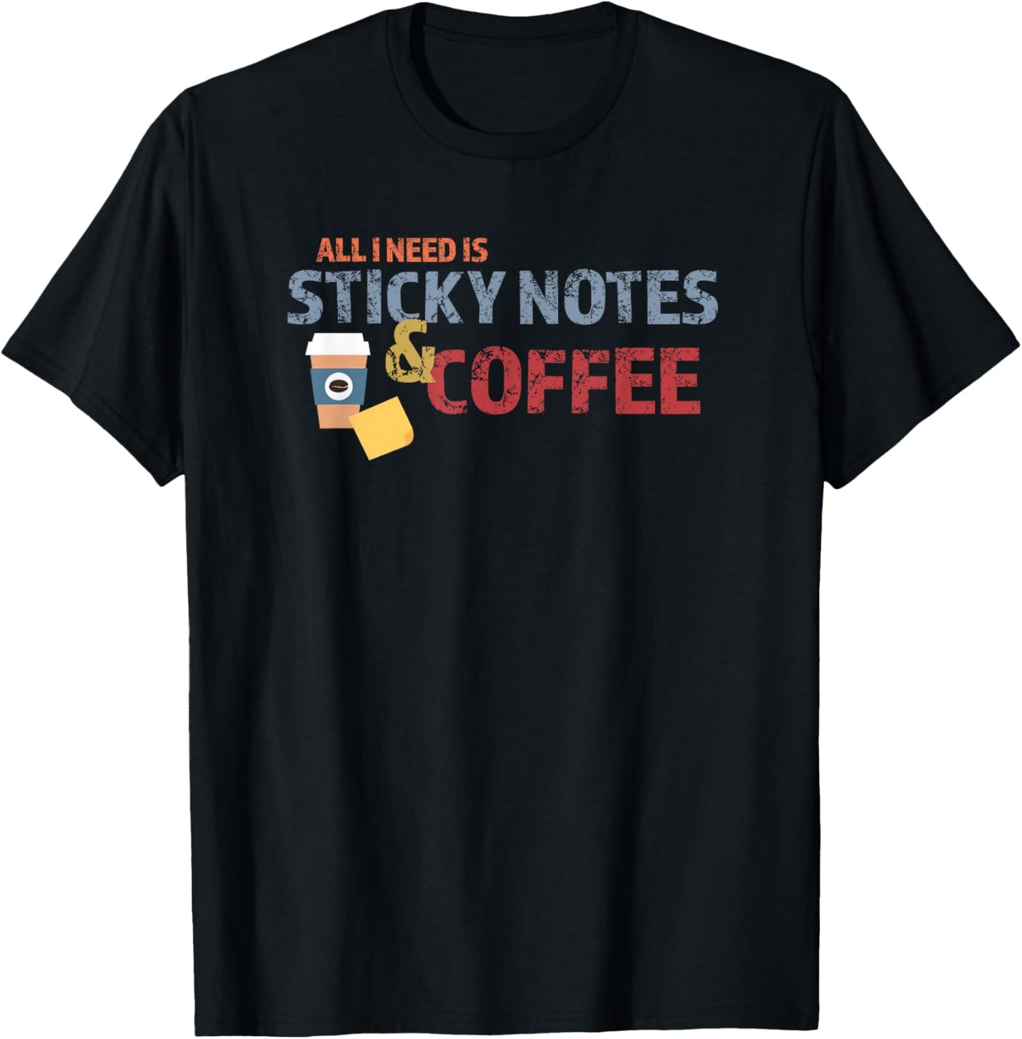 All I need is Sticky Notes and Coffee T-Shirt - T-Shirt | Black