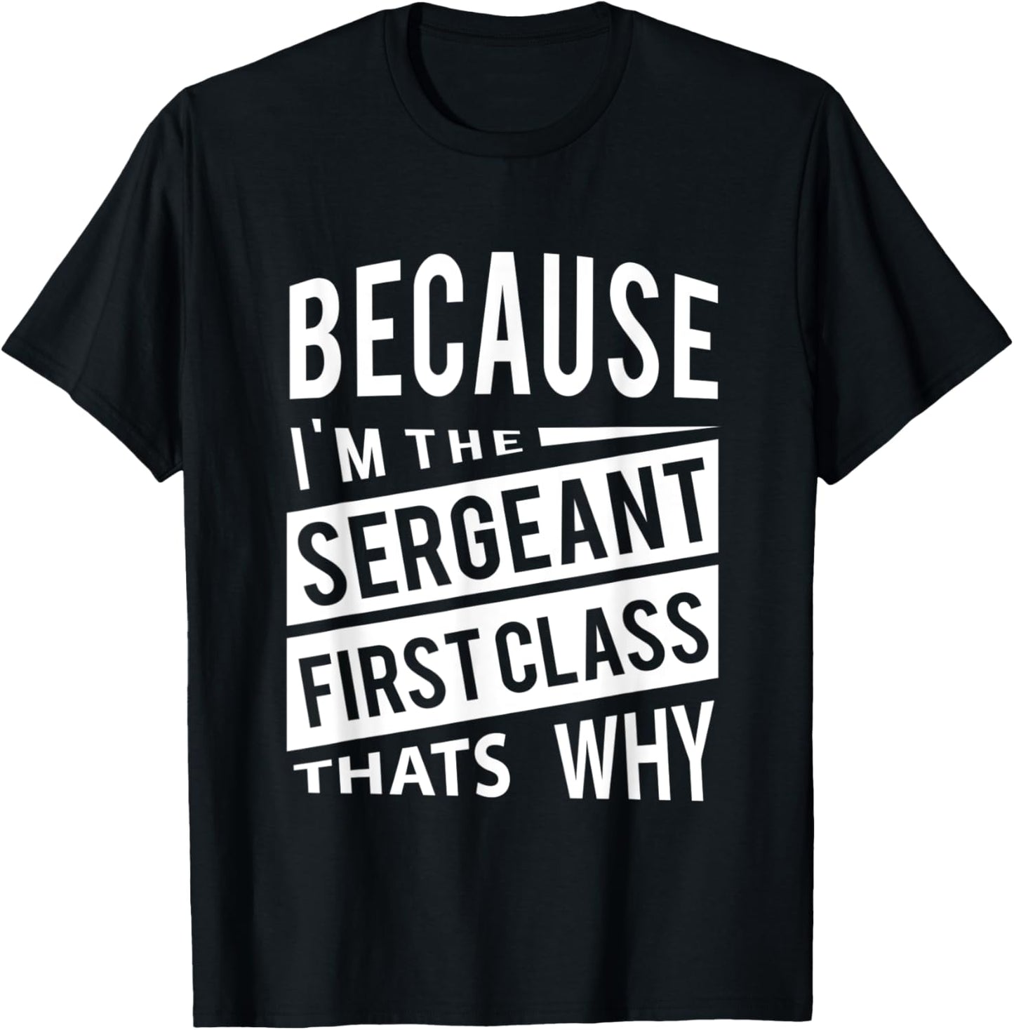 Because I'm The Sergeant First Class SFC - That's Why NCO T-Shirt - T-Shirt | Black