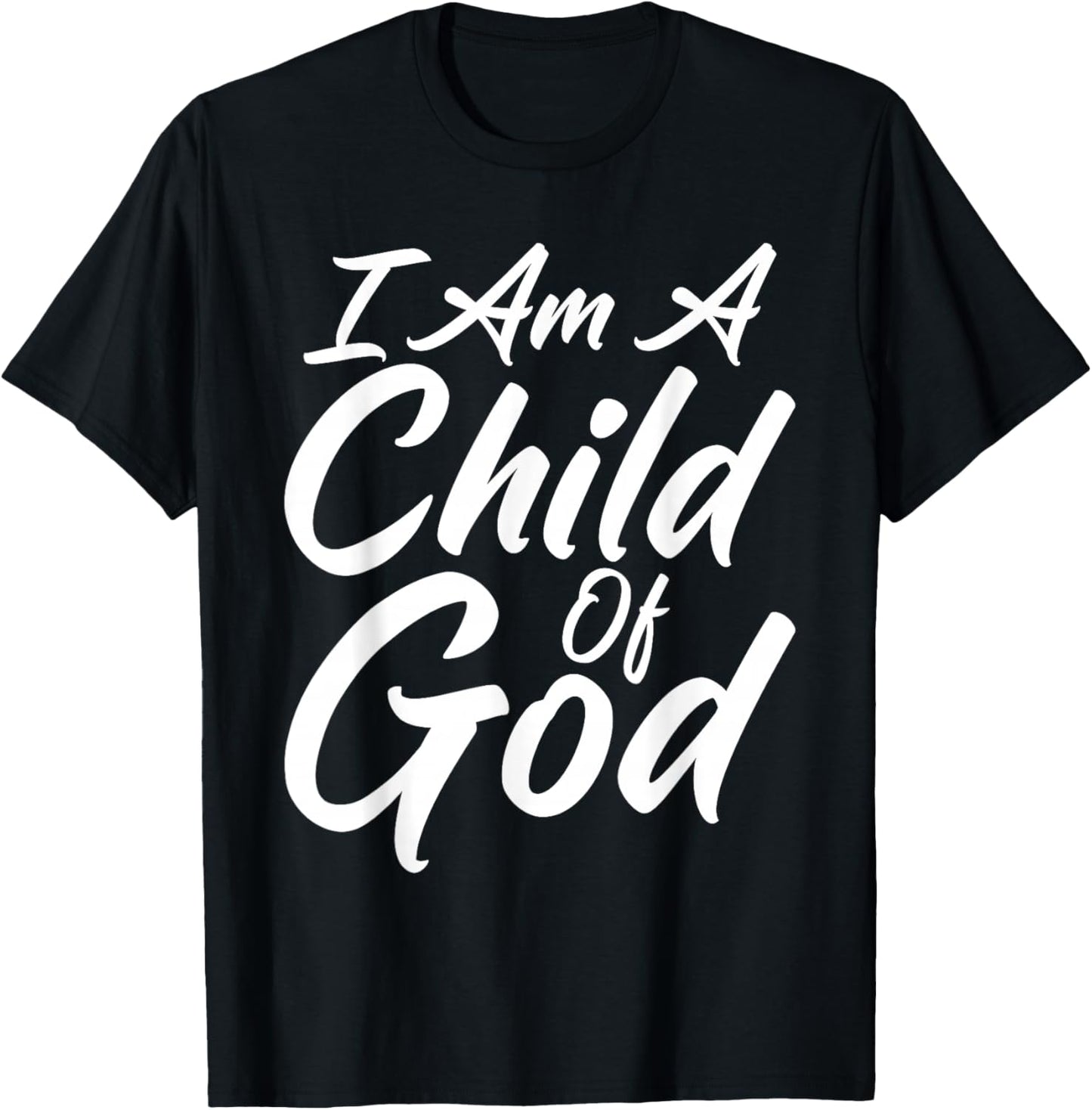I Am a Child Of God Shirt Godly Faith Christian T-Shirt - T-Shirt | Black