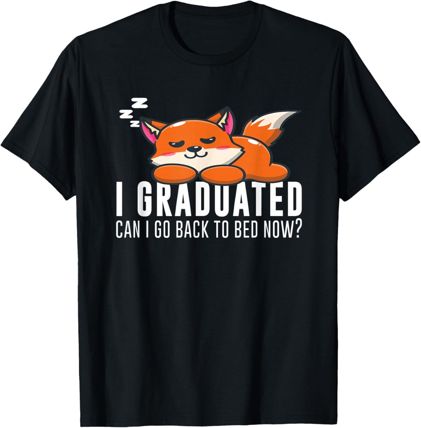 Funny I Graduated Can I Go Back To Bed Now Fox Graduation T-Shirt - T-Shirt | Black