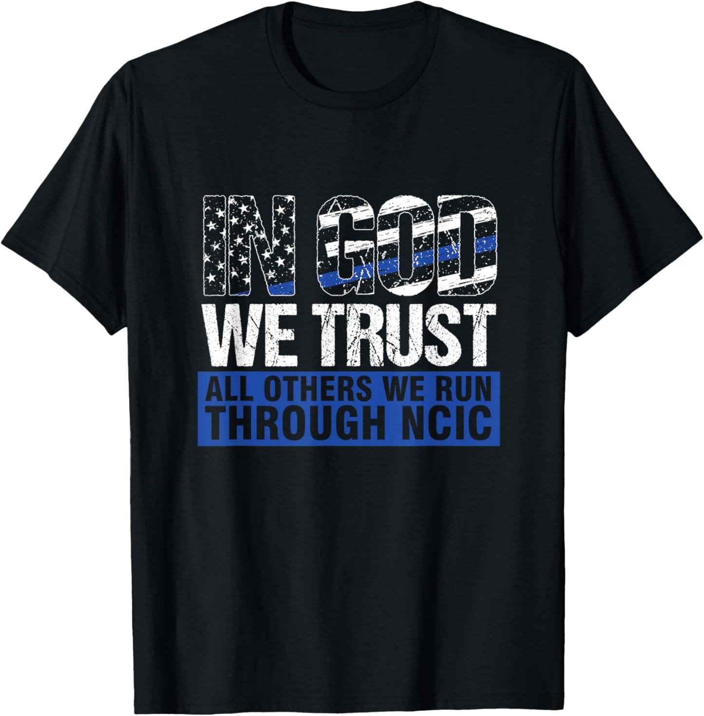 Crime Investigator In God We Trust We Run Through NCIC T-Shirt - T-Shirt | Black