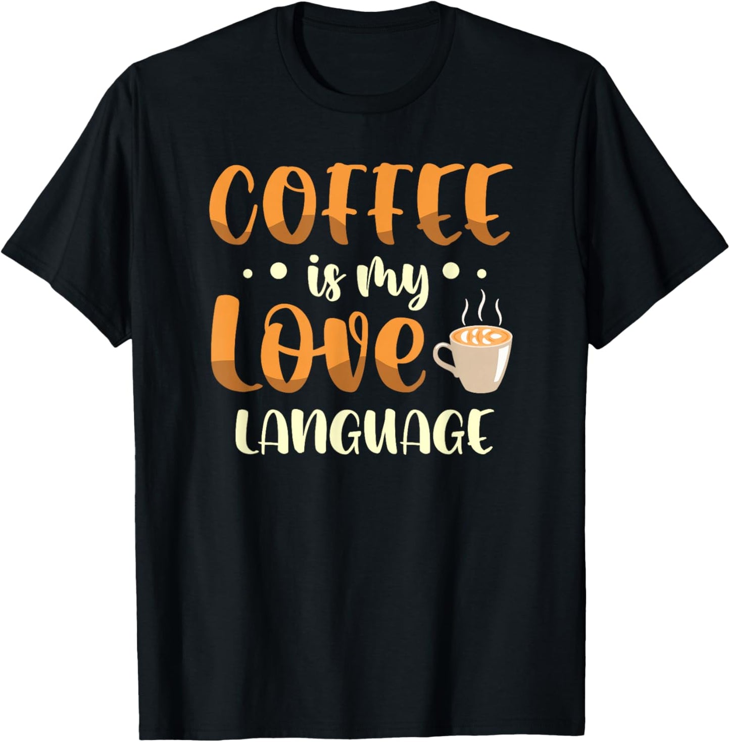 Coffee is my love language for a Coffee lover funny coffee T-Shirt - T-Shirt | Black