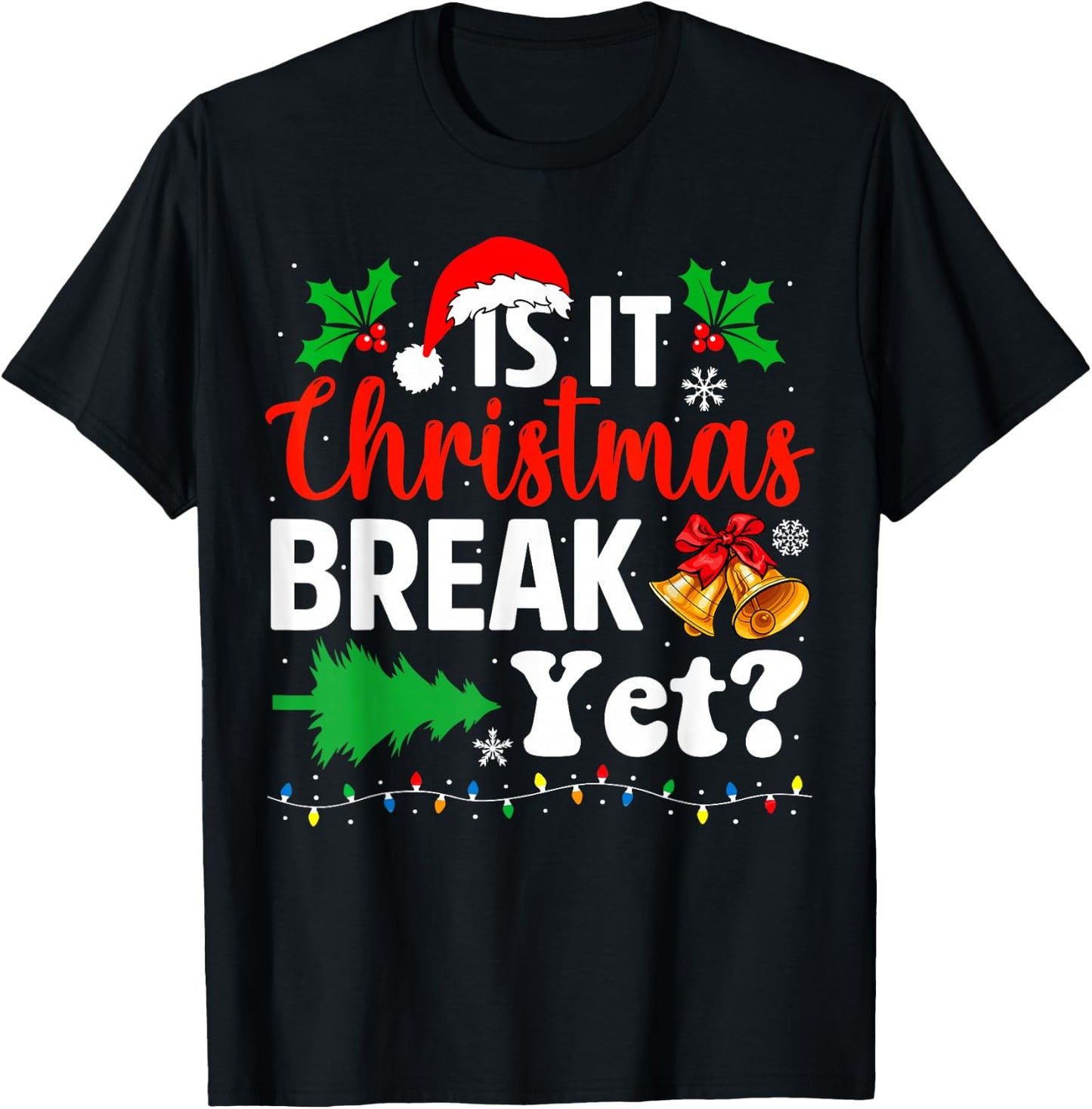 Is It Christmas Break Yet Teacher Christmas Winter Saying T-Shirt - T-Shirt | Black