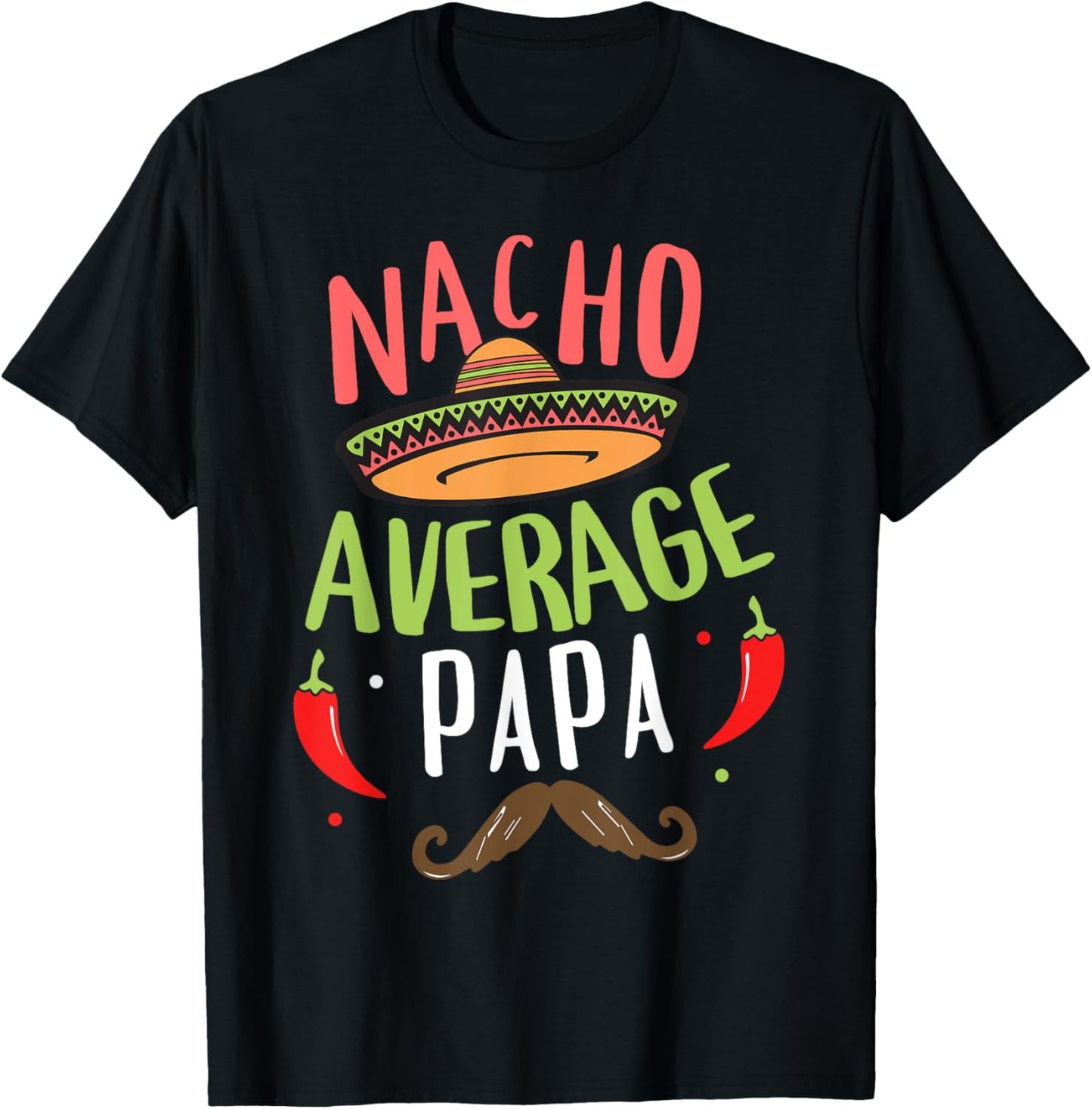 Nacho Average Papa Mexican Mustache Cinco de Mayo T-Shirt - T-Shirt | Black