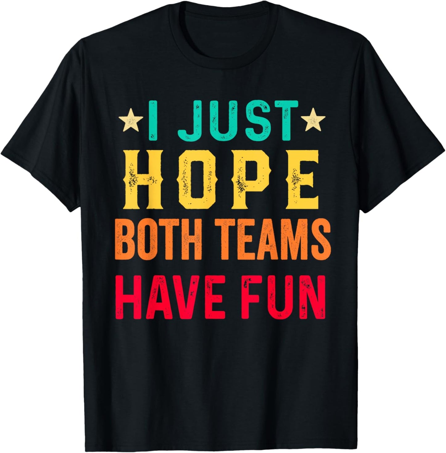 I Just Hope Both Teams Have Fun Sport Lover Game Day Vintage T-Shirt - T-Shirt | Black