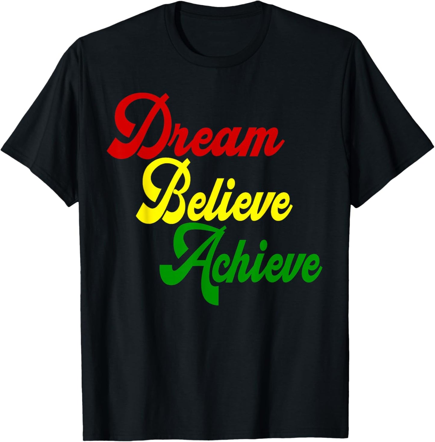 Black History Month Dream Believe Achieve - Red Yellow Green T-Shirt - T-Shirt | Black