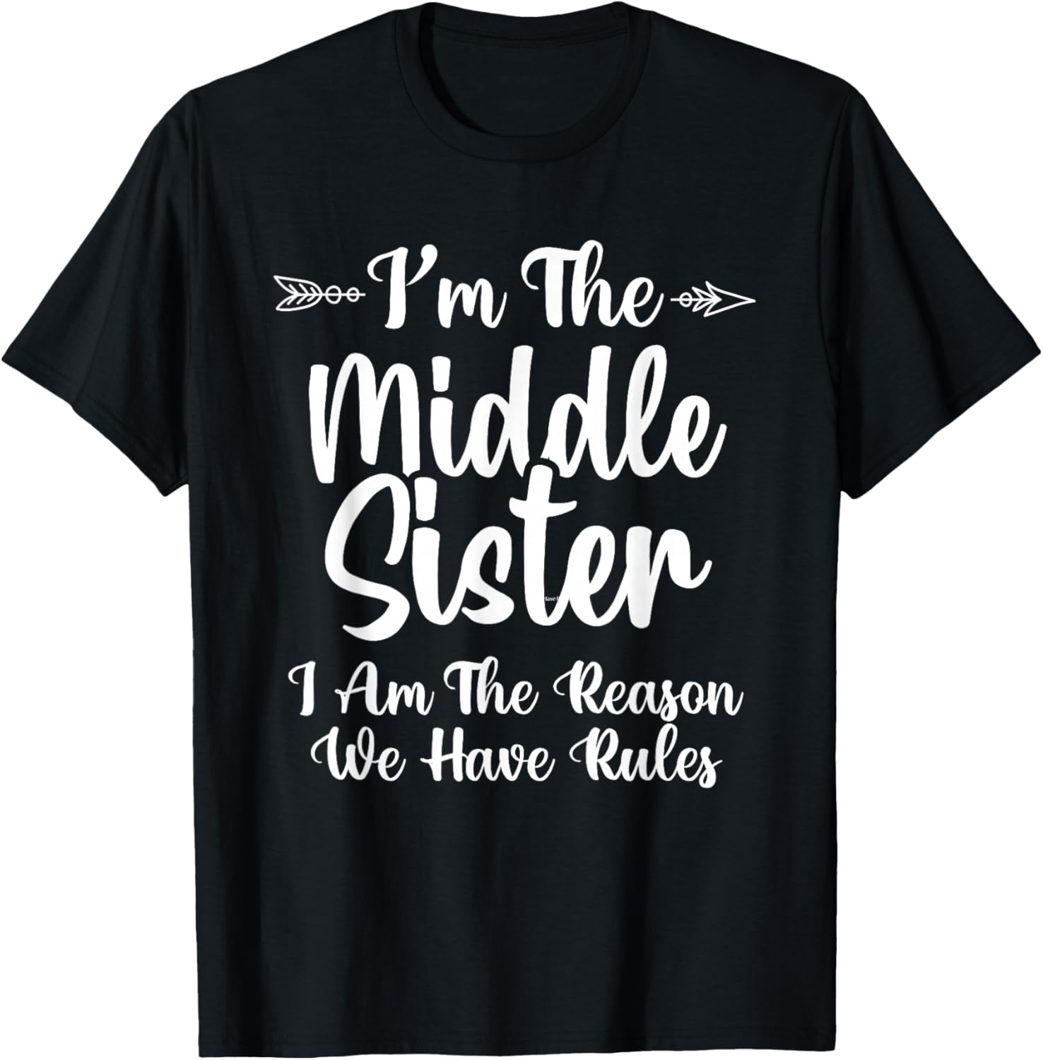 I Am Reason We Have Rules Middle Adult 3 Sisters Matching T-Shirt - T-Shirt | Black