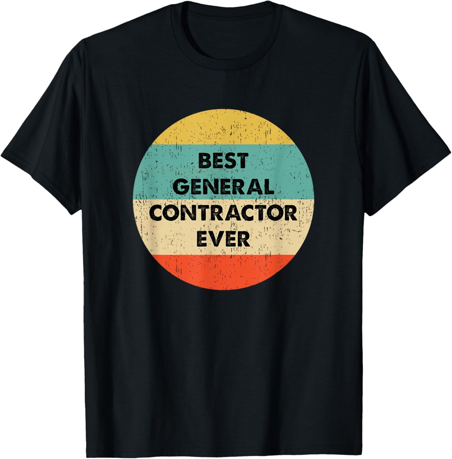 General Contractor Shirt | Best General Contractor Ever T-Shirt - T-Shirt | Black