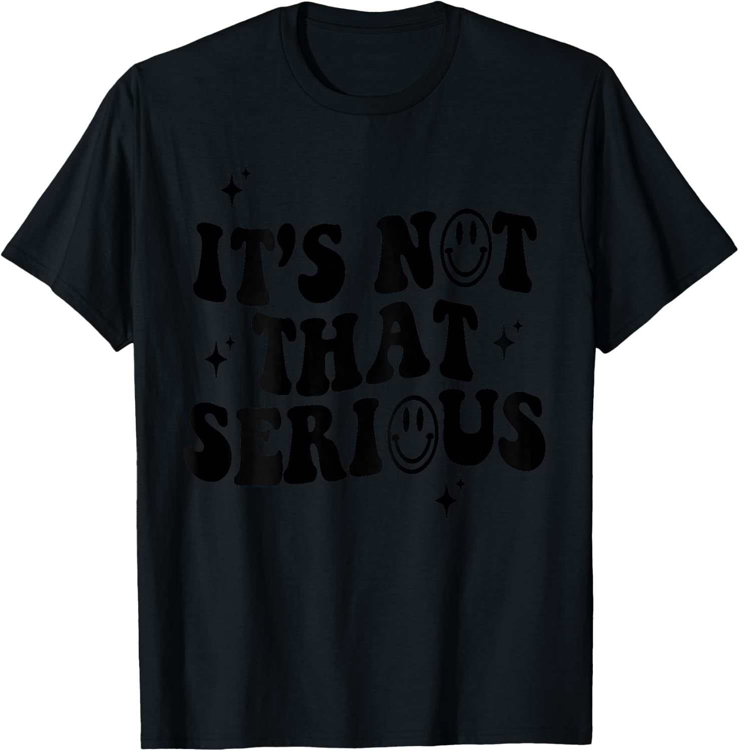 It's Not that Serious T-Shirt - T-Shirt | Black