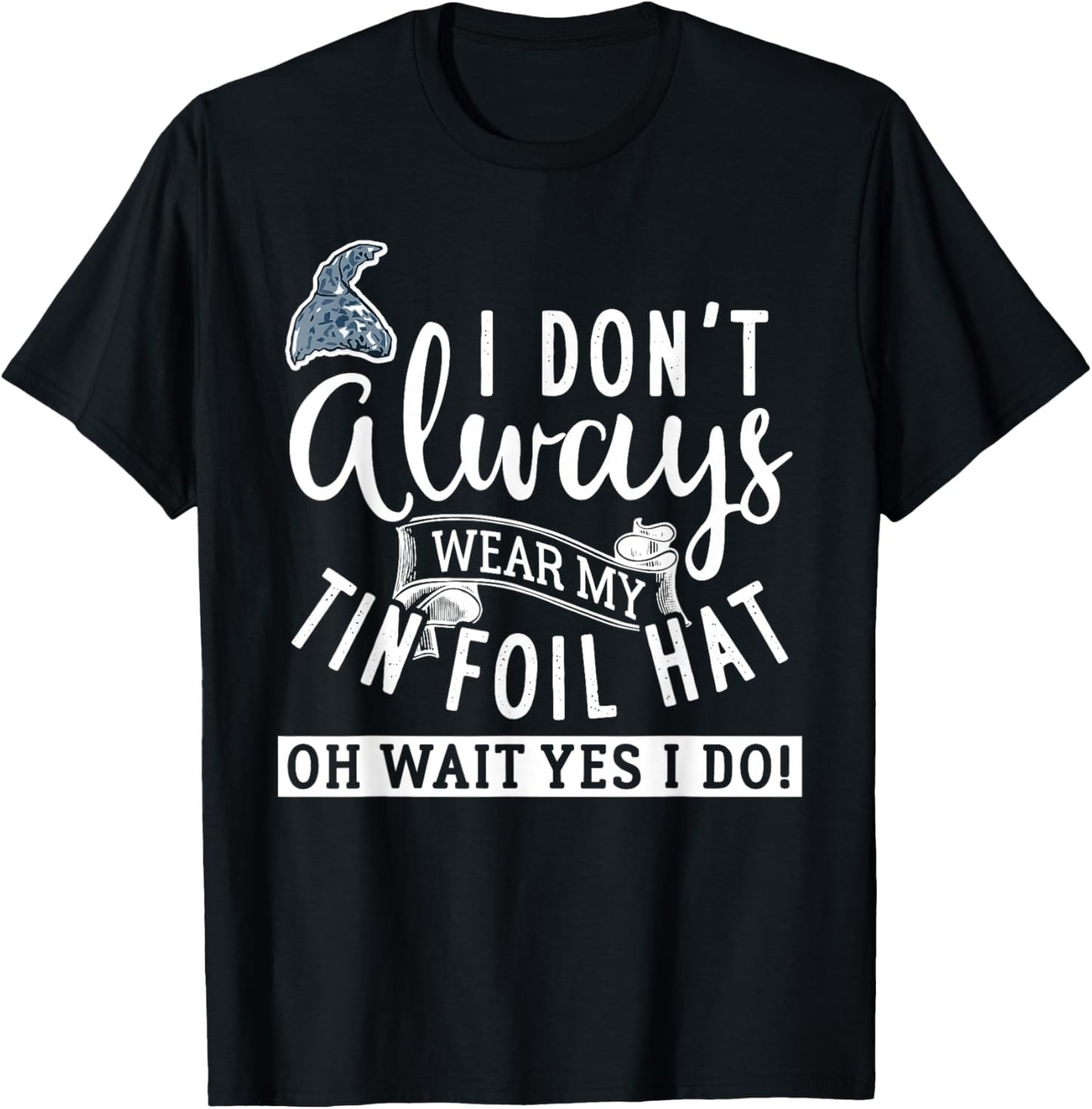 Tinfoil Hat Conspiracy Theorist Design T-Shirt - T-Shirt | Black