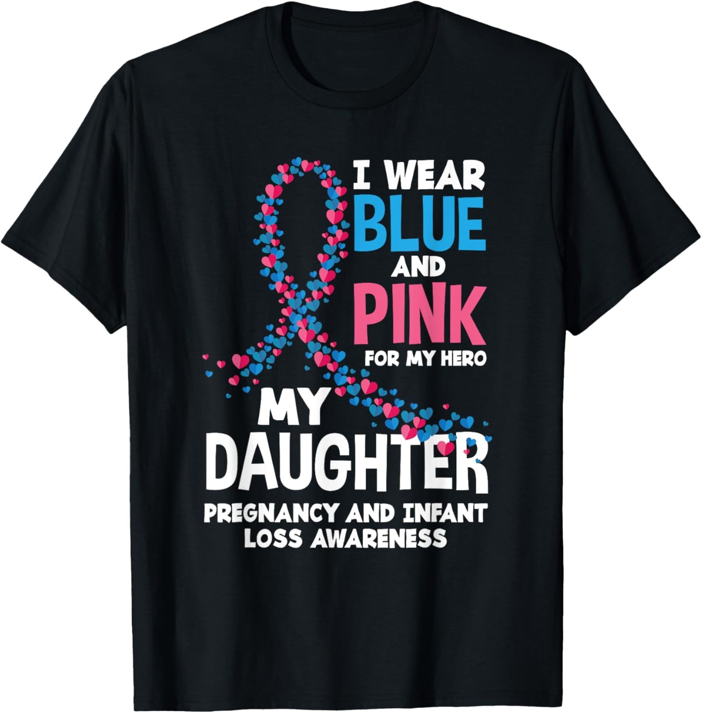 Wear Pink Blue My Daughter Pregnancy Infant Loss Awareness T-Shirt - T-Shirt | Black