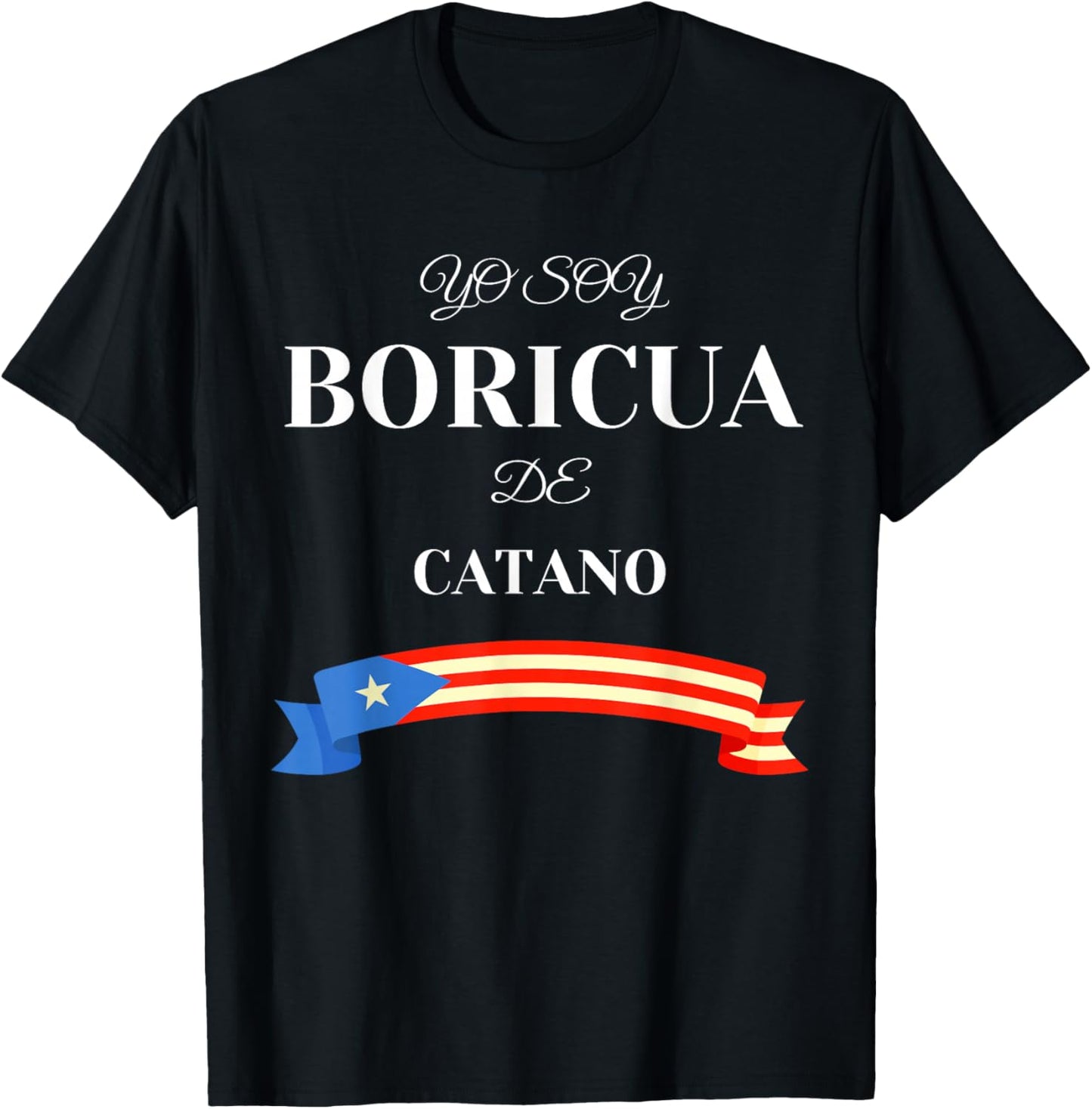 Puerto Rican Proud Boricua De Catano T-Shirt - T-Shirt | Black