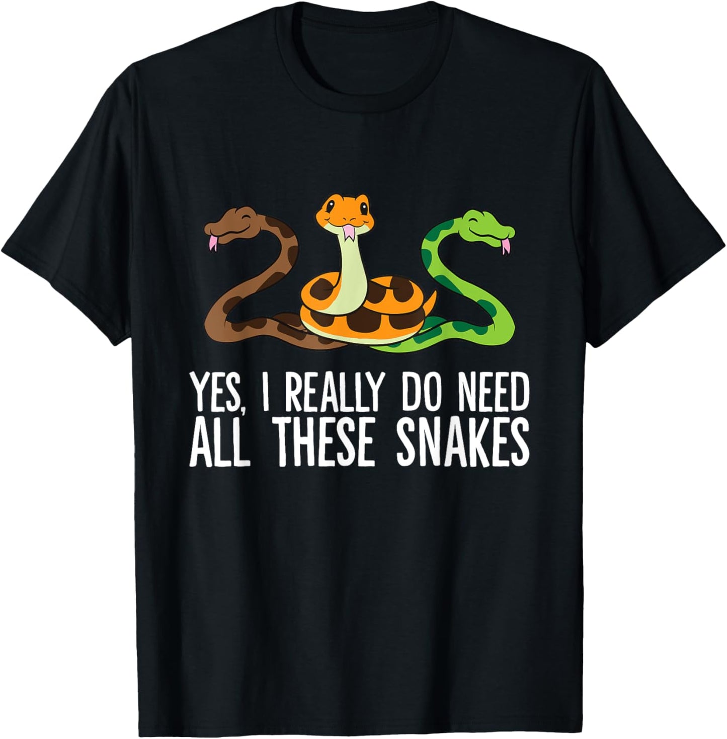 Yes I Really Do Need All These Snakes T-Shirt - T-Shirt | Black