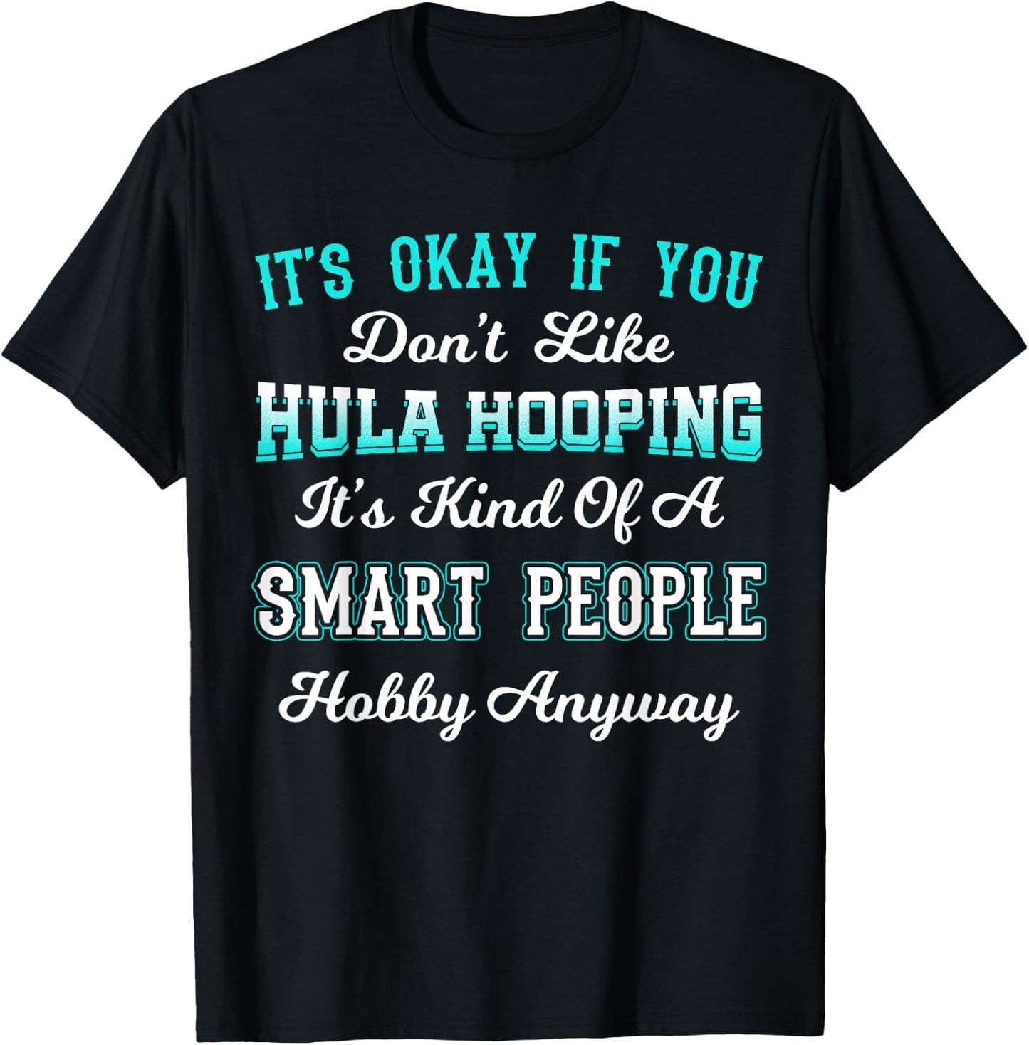 Hula Hoop Dancer Gymnastic Hooping Smart People Hobby T-Shirt - T-Shirt | Black