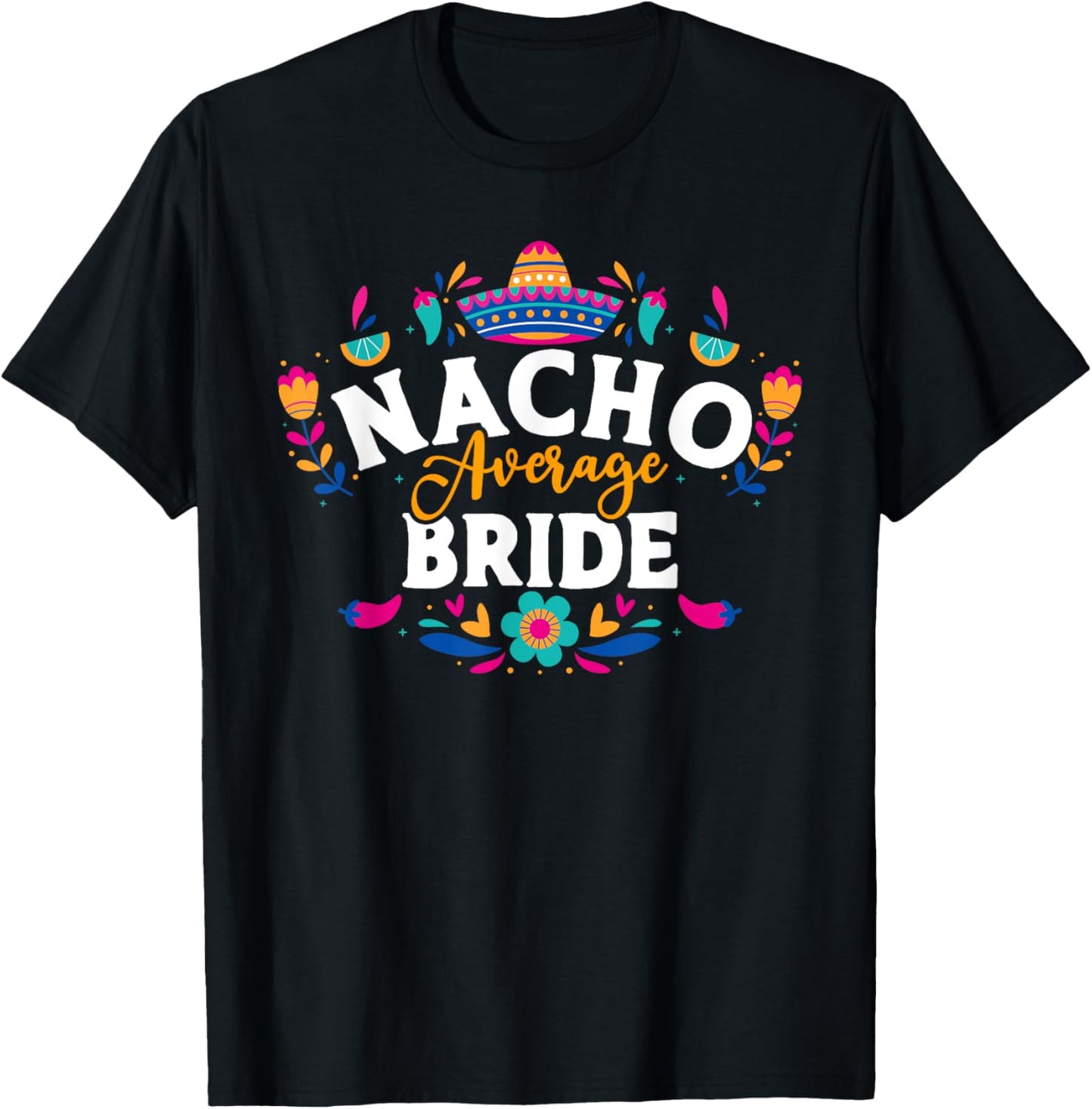 Nacho Average Bride Cinco De Mayo Mexican Matching Family T-Shirt - T-Shirt | Black