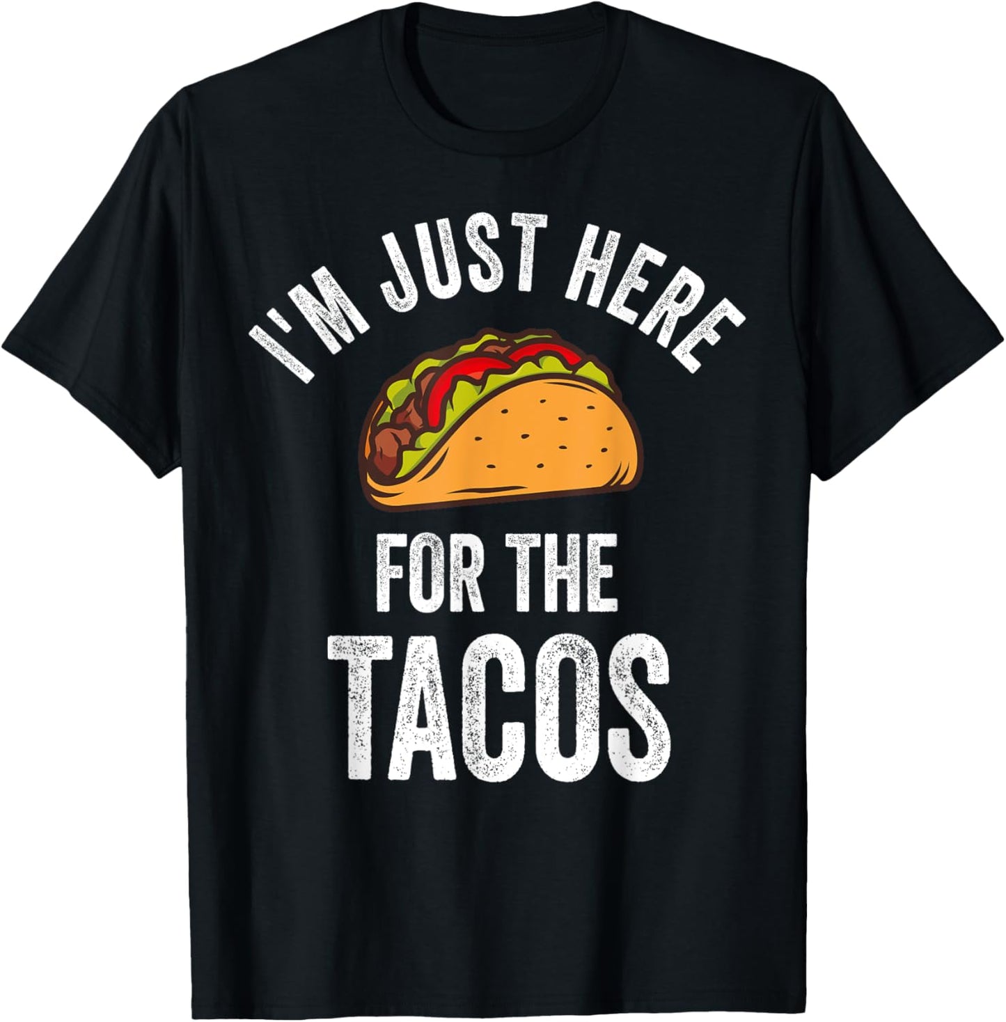 I'm Just Here For The Tacos Shirt Funny Mexican Party T-Shirt - T-Shirt | Black