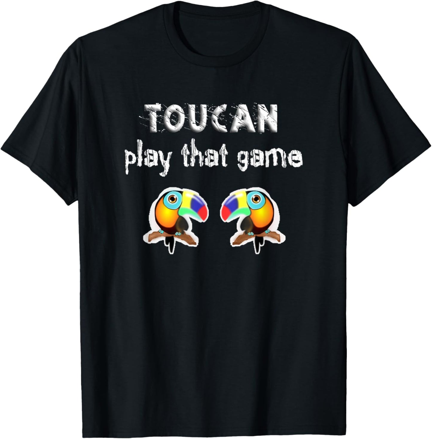 Funny Birds Toucan, Two Can Play That Game, Play On Words T-Shirt - T-Shirt | Black
