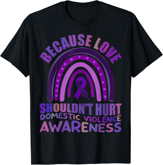Because Love Shouldn't Hurt Domestic Violence Awareness 2023 T-Shirt - T-Shirt | Black