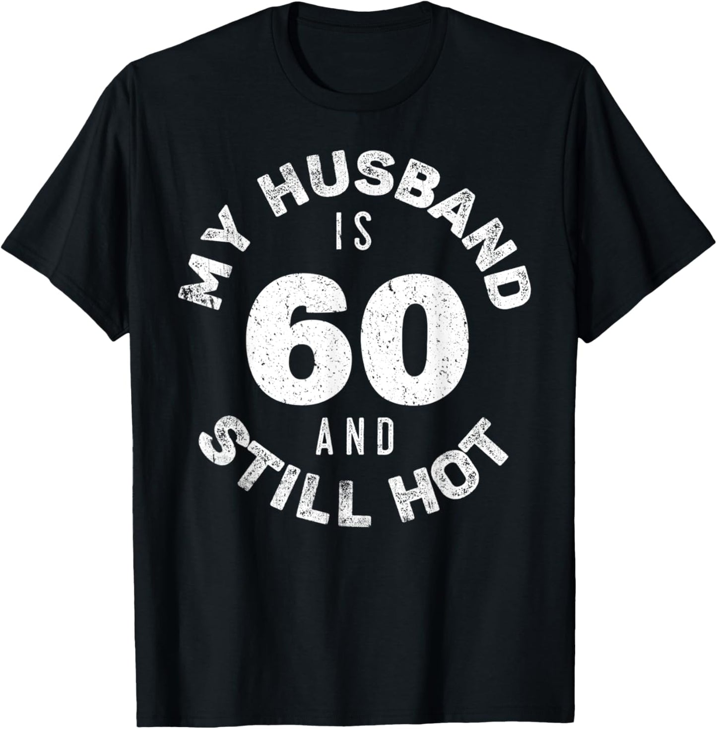 My Husband Is 60 And Still Hot Shirt 60th Birthday Wife T-Shirt - T-Shirt | Black