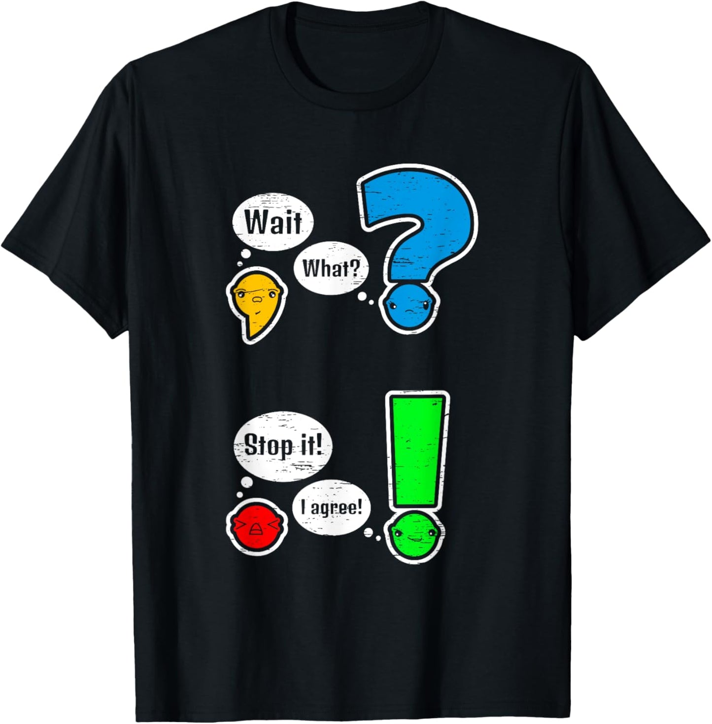 Grammar Punctuation Wait What Stop T-Shirt - T-Shirt | Black