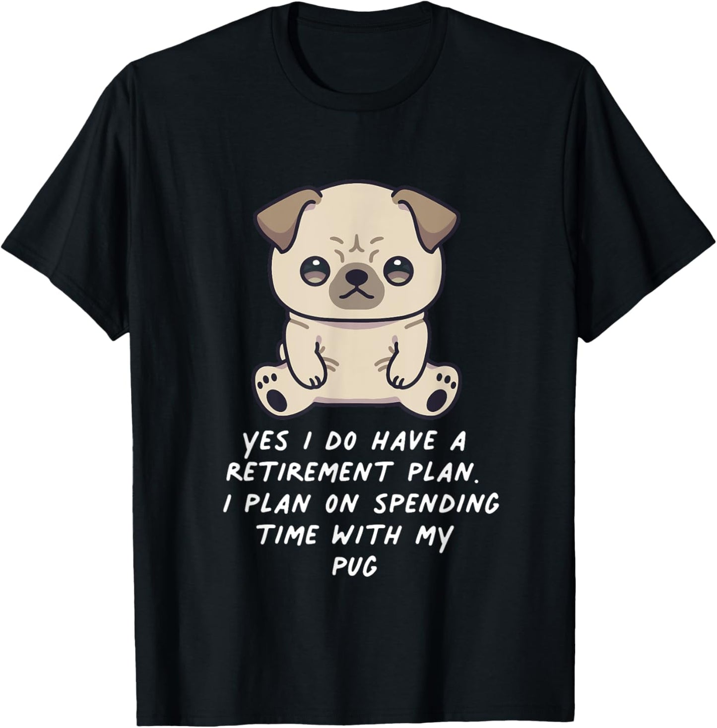 Retirement Plan Pug Kawaii Anime Dog Lover Owner Family T-Shirt - T-Shirt | Black