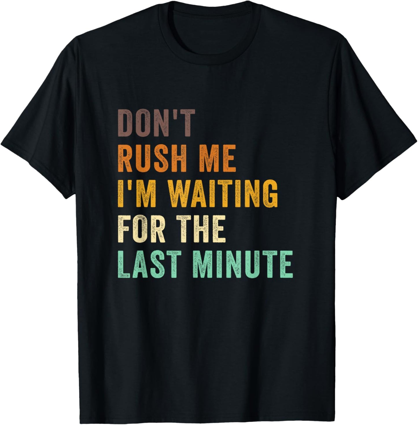 Don't Rush Me I'm Waiting For The Last Minute Retro Vintage T-Shirt - T-Shirt | Black
