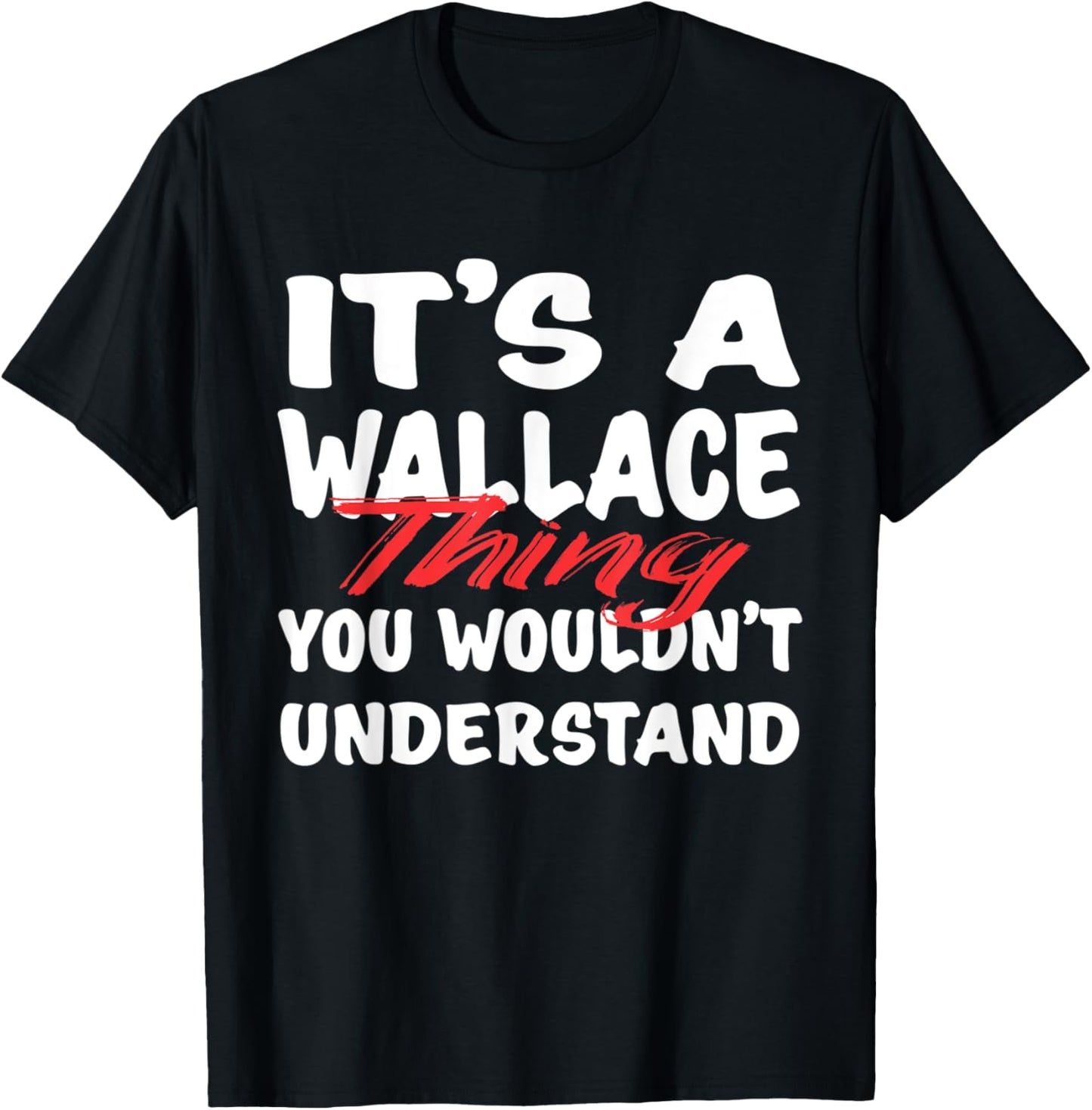 It's A Wallace Thing You Wouldn't Understand Funny Wallace T-Shirt - T-Shirt | Black