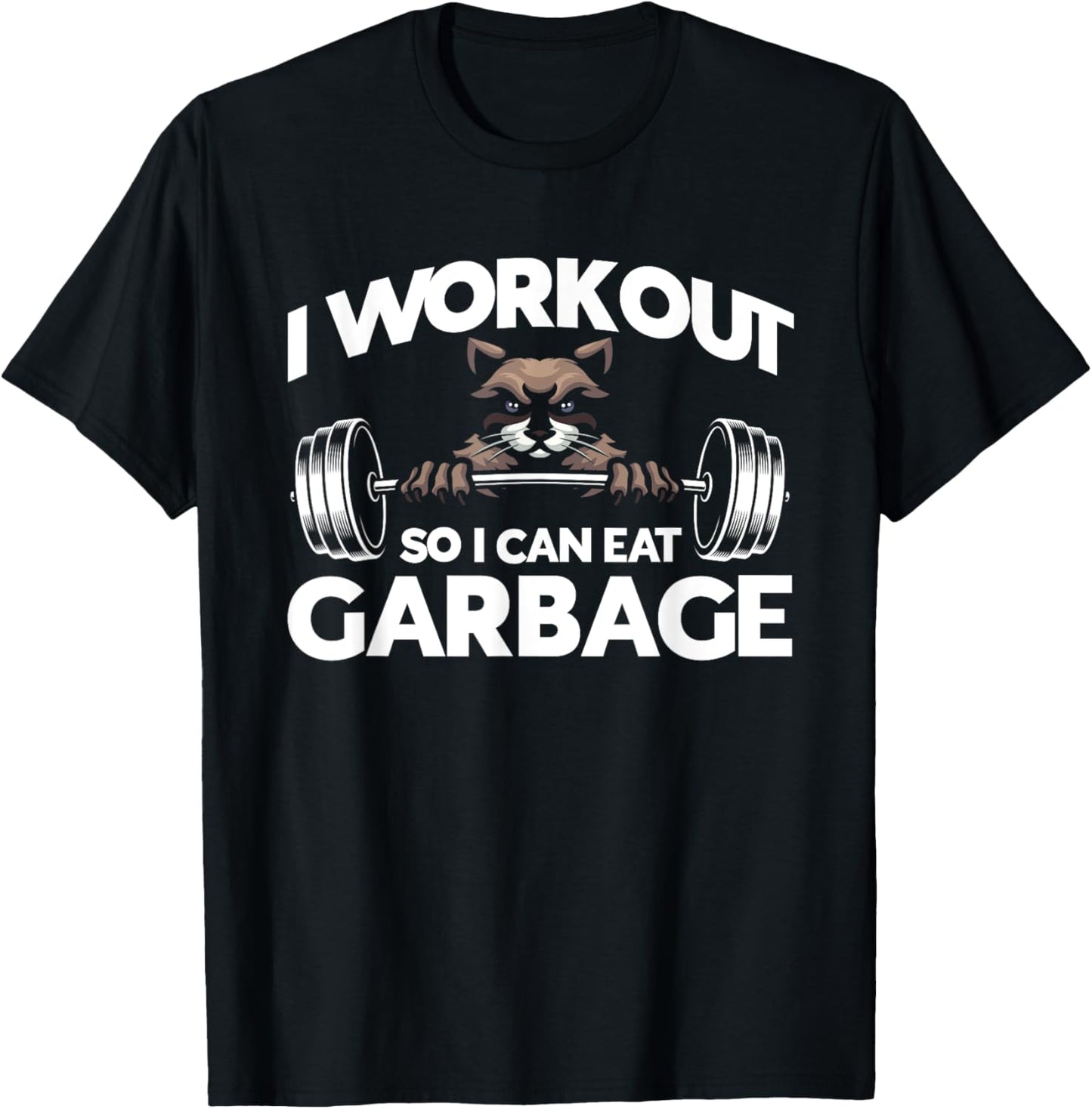 I Workout So I Can Eat Garbage Fitness Gym Racoon T-Shirt - T-Shirt | Black