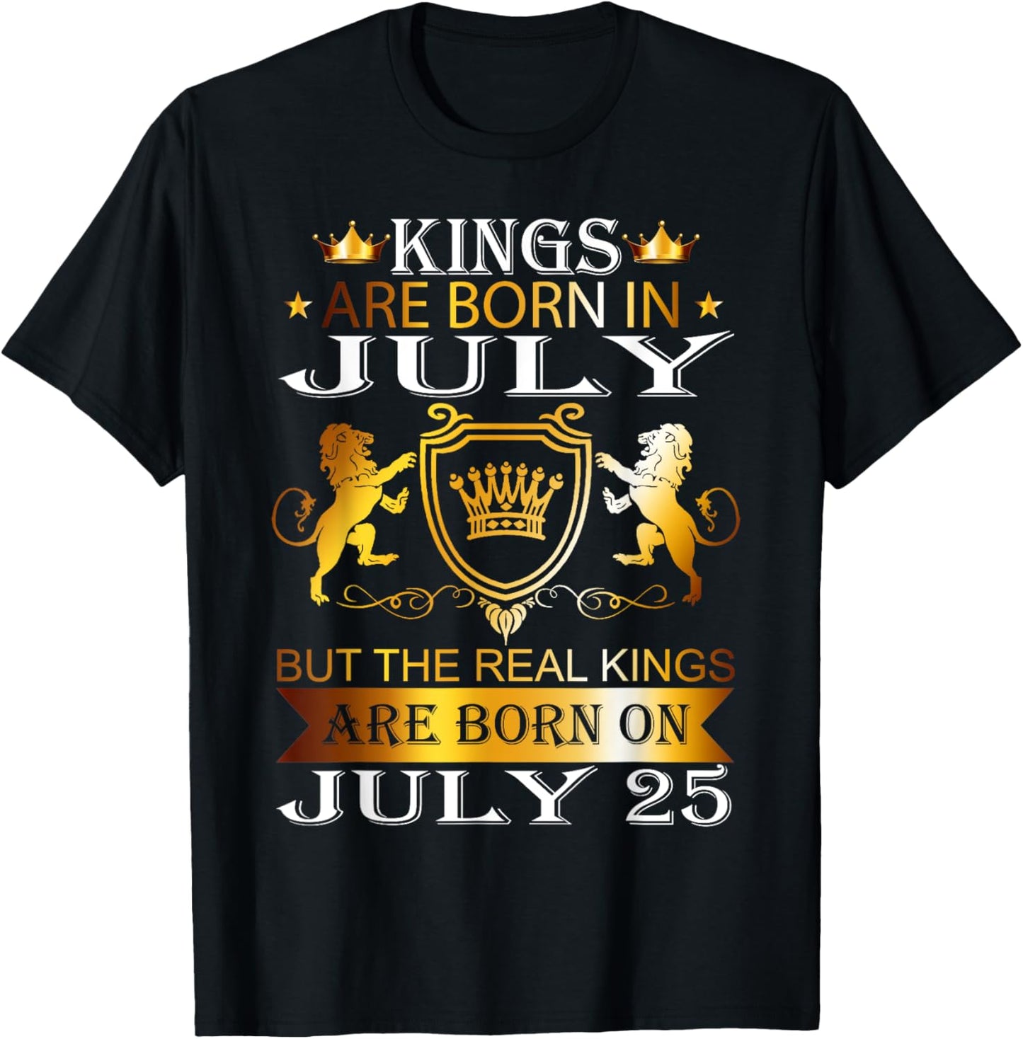 Kings Are Born On July 25th Birthday Bday Men Boy Kid T-Shirt - T-Shirt | Black