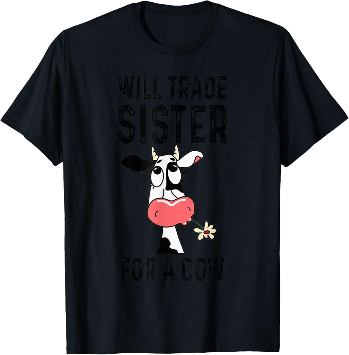 Funny cow will trade sister for a cow- cow lover T-Shirt - T-Shirt | Black