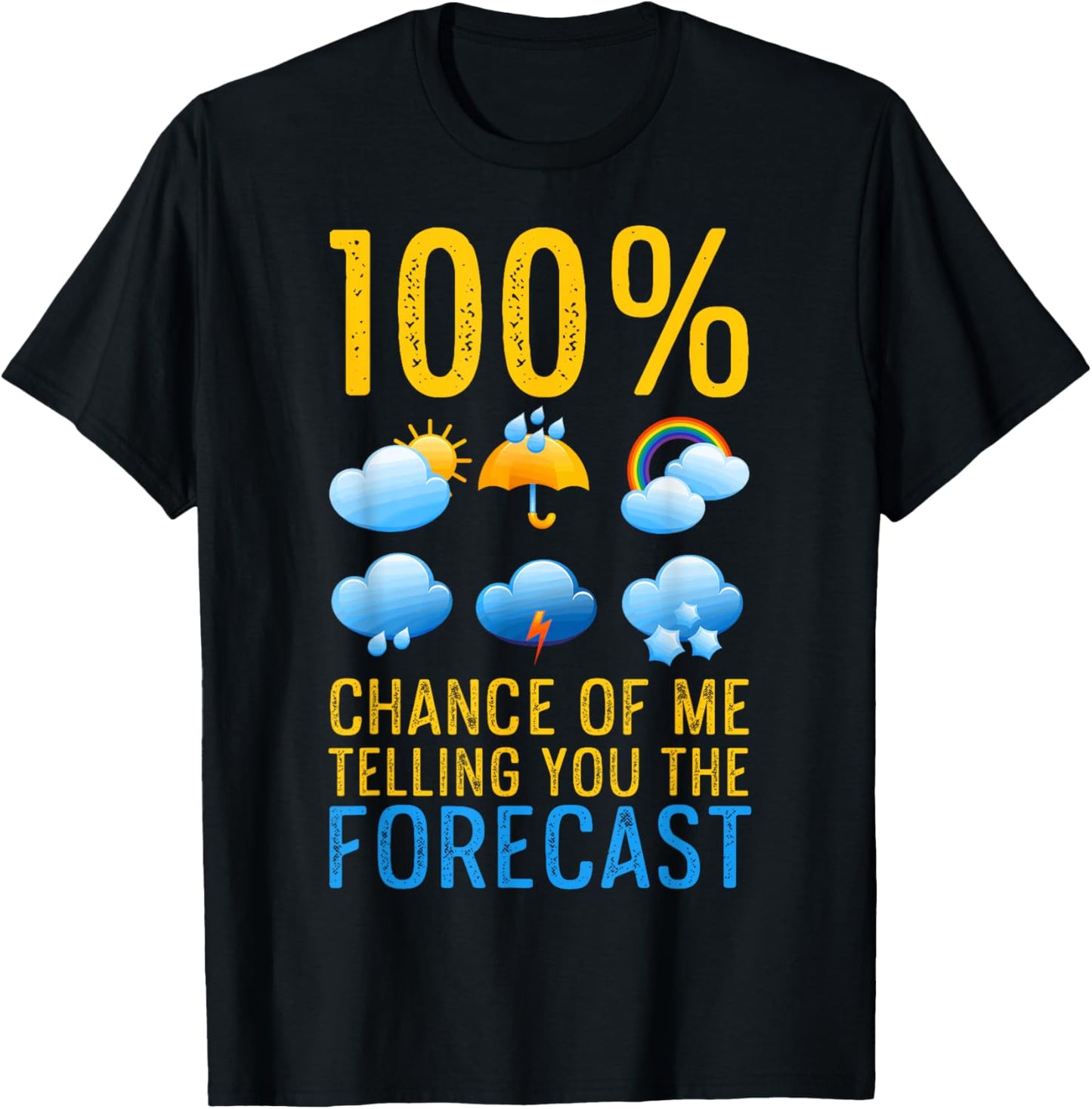 Weather Related Funny Weather Geek Telling You The Forecast T-Shirt - T-Shirt | Black
