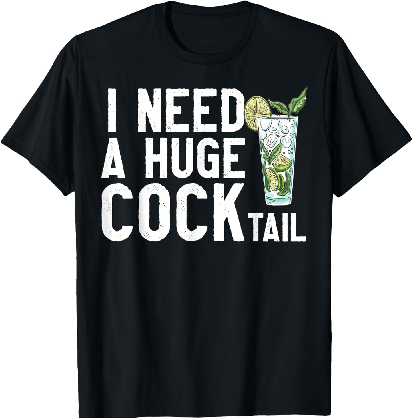 I Need a Huge COCKtail Funny Adult Humor Drinking Vintage T-Shirt - T-Shirt | Black