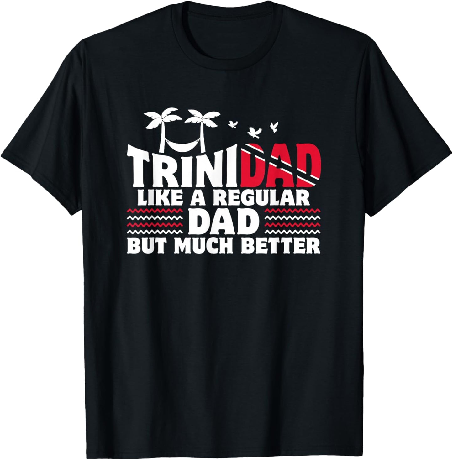 Trini Dad Trinidadian Country Tobago Trinidad T-Shirt - T-Shirt | Black