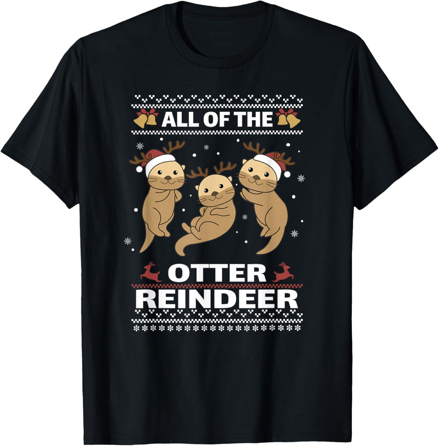 All Of The Otter Reindeer Sweet christmas Otters T-Shirt - T-Shirt | Black