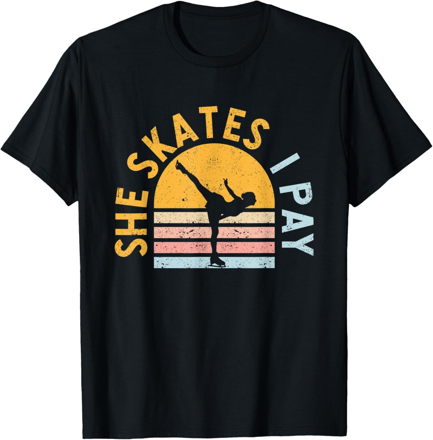 Figure Skating Dad She Skates I Pay Funny Ice Skater Daddy T-Shirt - T-Shirt | Black