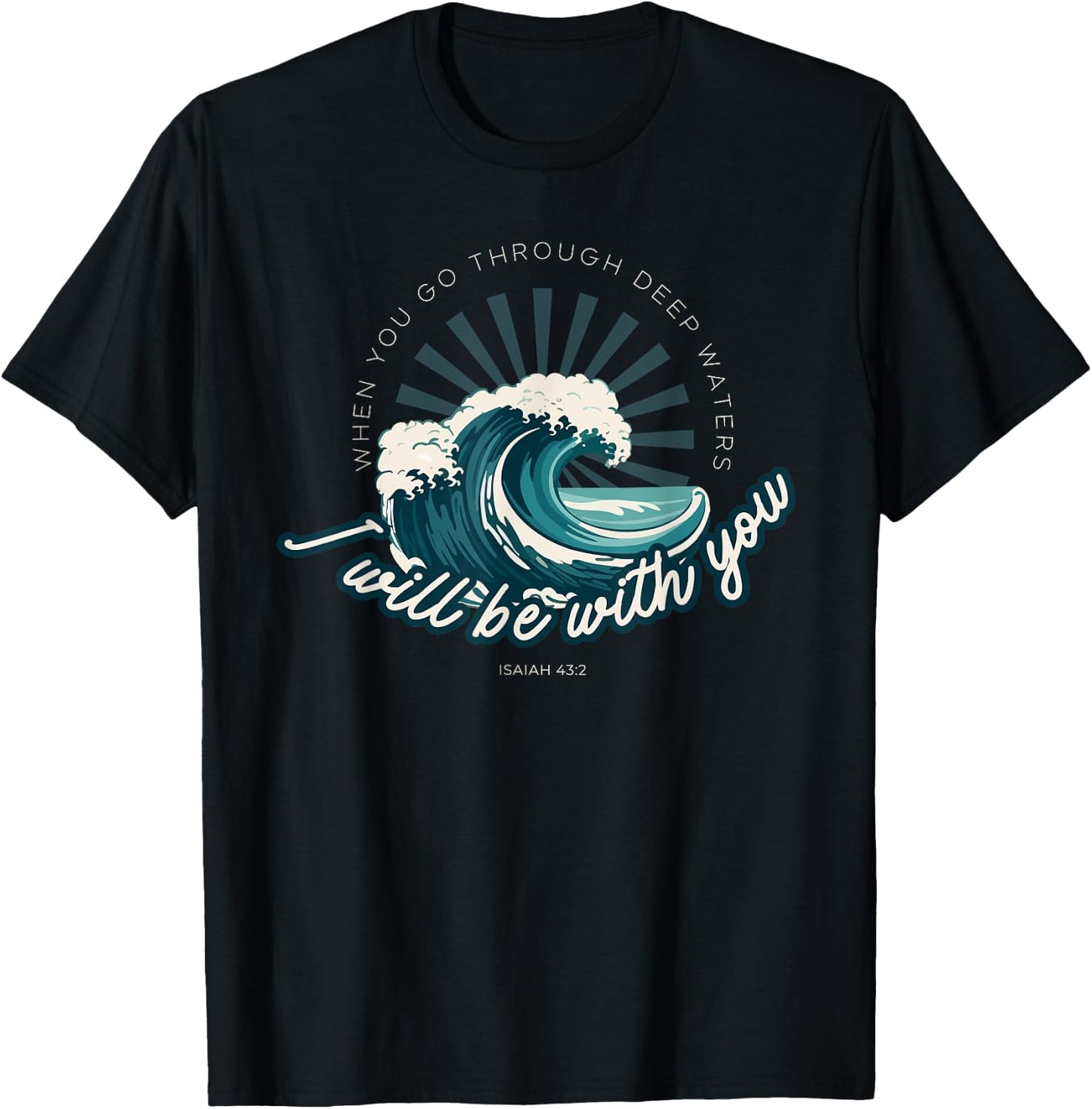 When You Go Through Deep Waters - Isaiah 43:2 Bible Verse T-Shirt - T-Shirt | Black