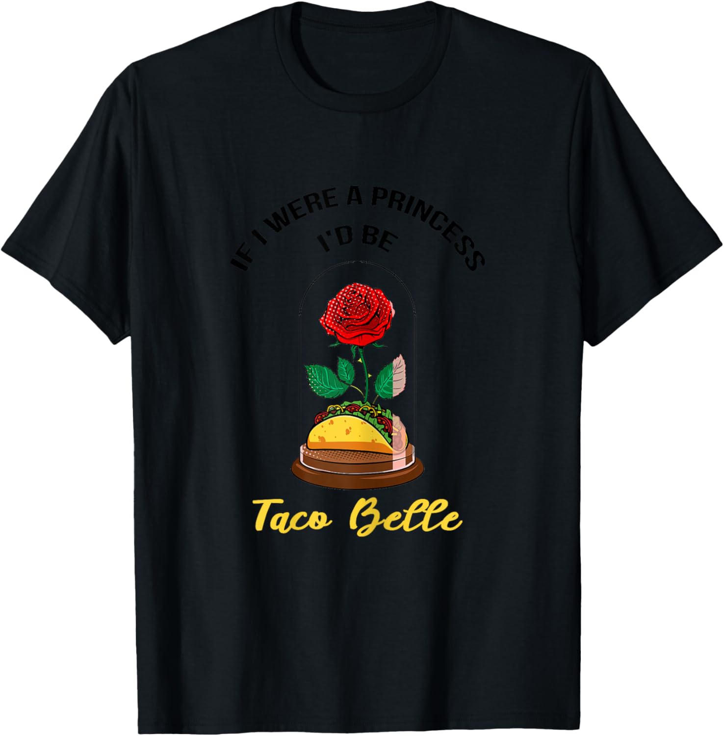 If I Were a Princess I'd Be Taco Belle Cute Quote Taco Lover T-Shirt - T-Shirt | Black