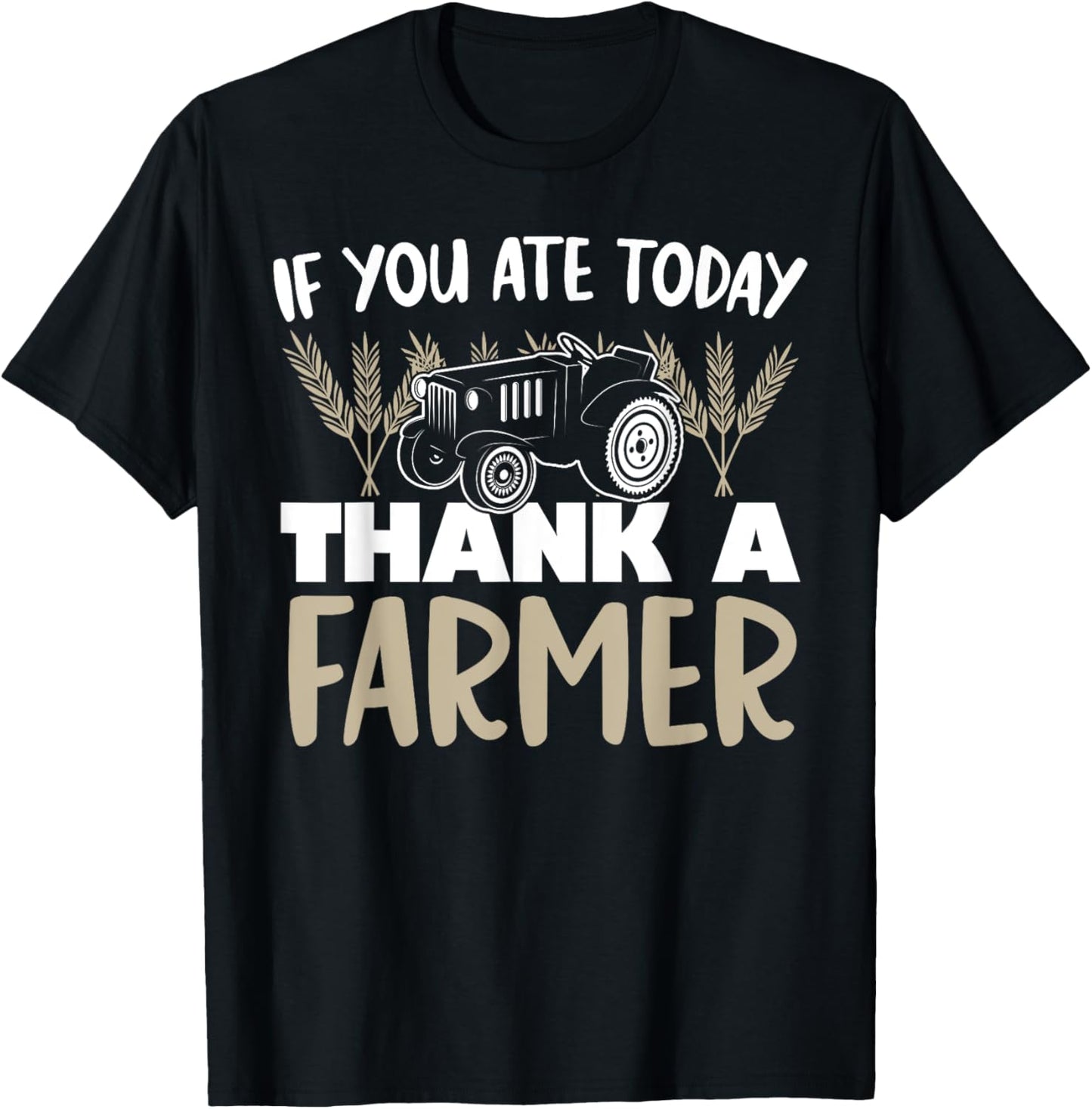 If You Ate Today Thank a Farmer Funny Farming Gift T-Shirt - T-Shirt | Black