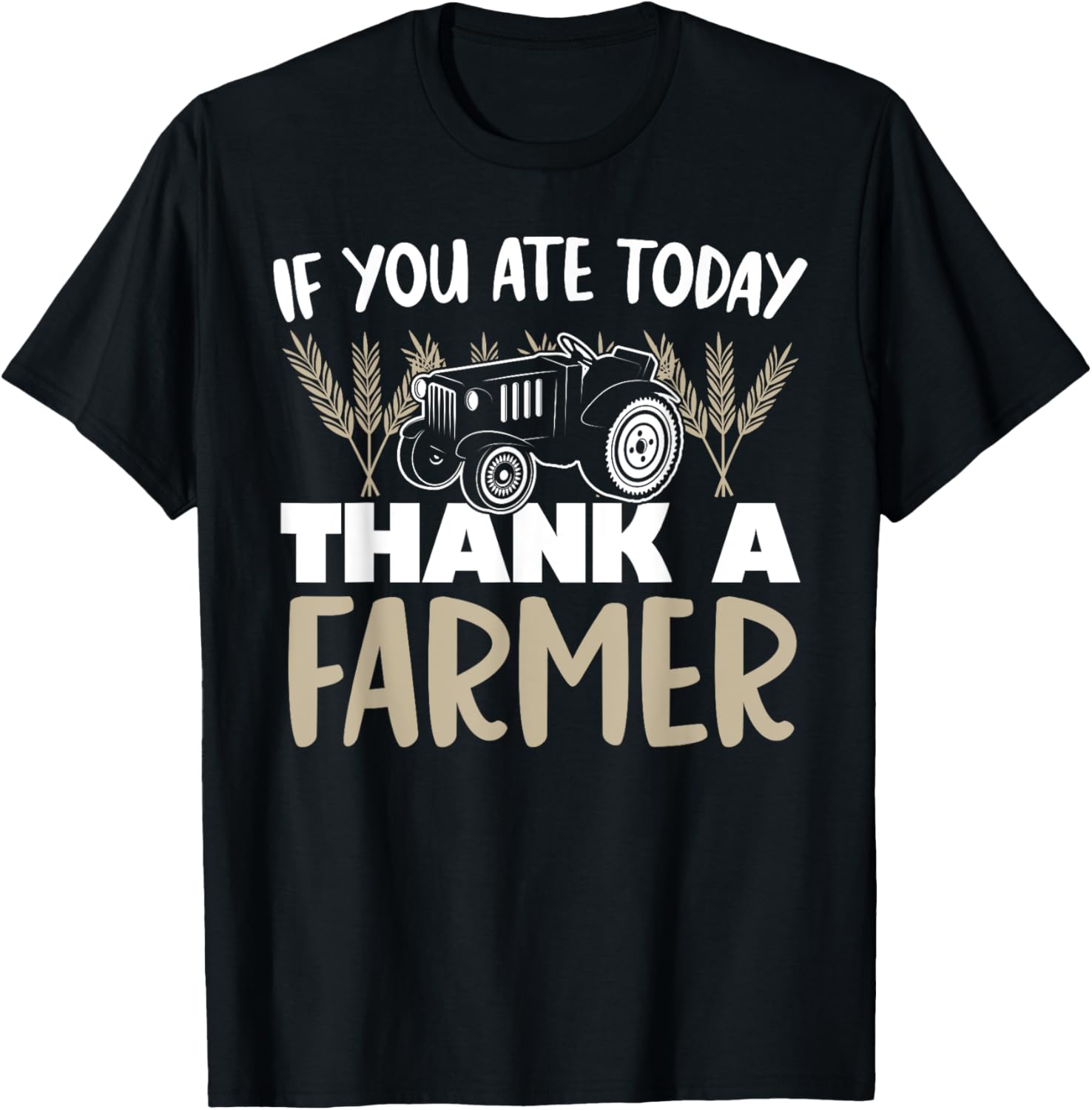 If You Ate Today Thank a Farmer Funny Farming Gift T-Shirt - T-Shirt | Black