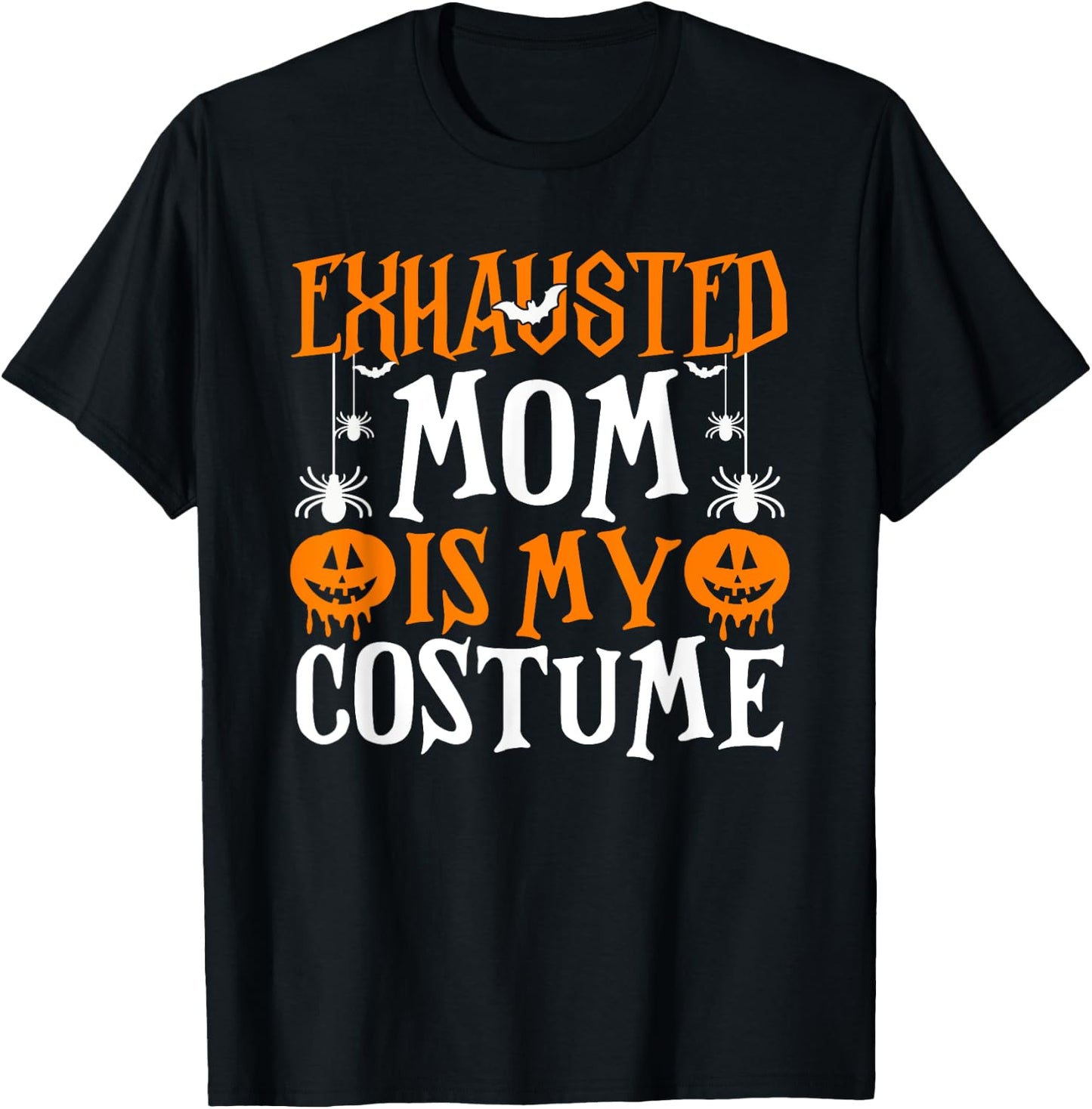 Exhausted Mom Is My Costume Shirt Funny Mama Halloween T-Shirt - T-Shirt | Black