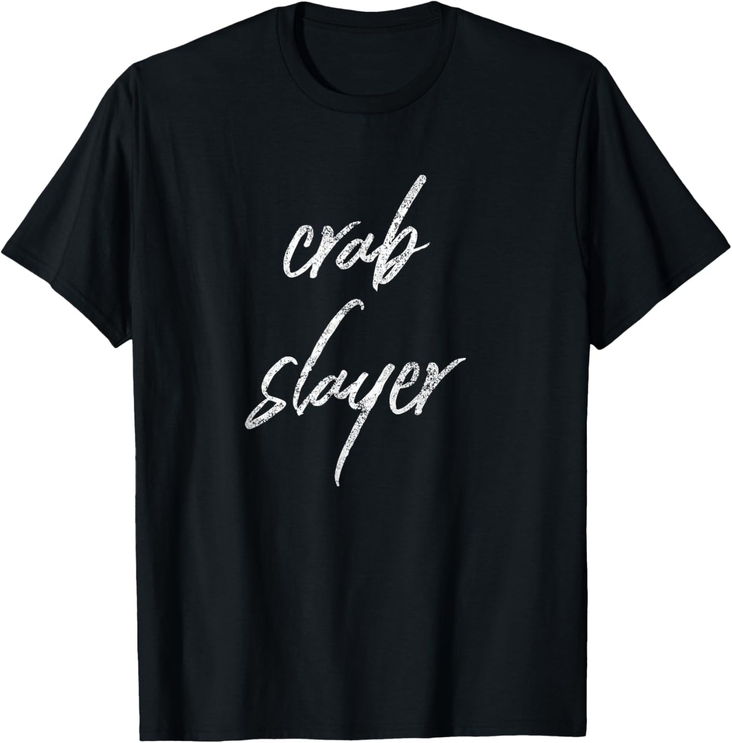 Crab Slayer Funny Crabber Fisherman Dungeness Crab Hunter T-Shirt - T-Shirt | Black