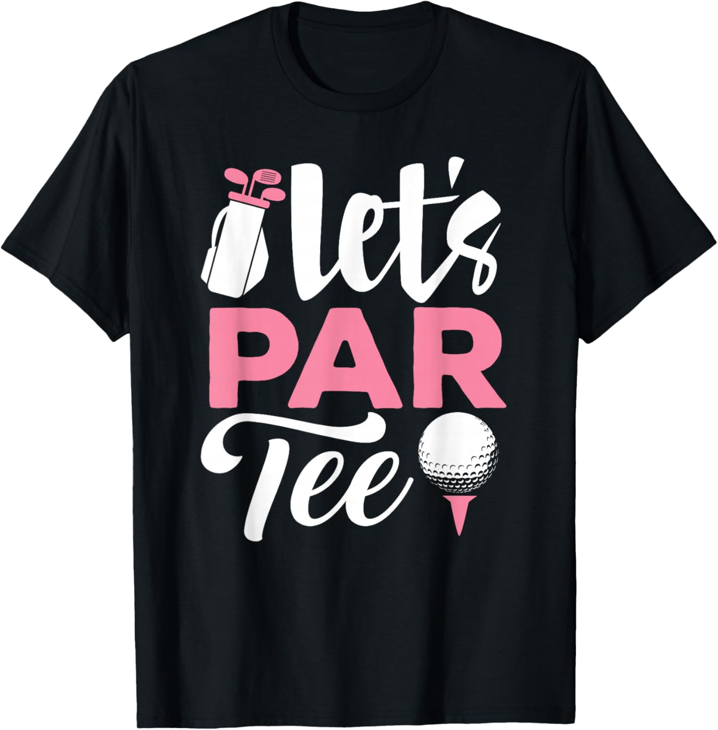 Let's Par Golf Shirt Golfer Golf Player Team Women Girl T-Shirt - T-Shirt | Black