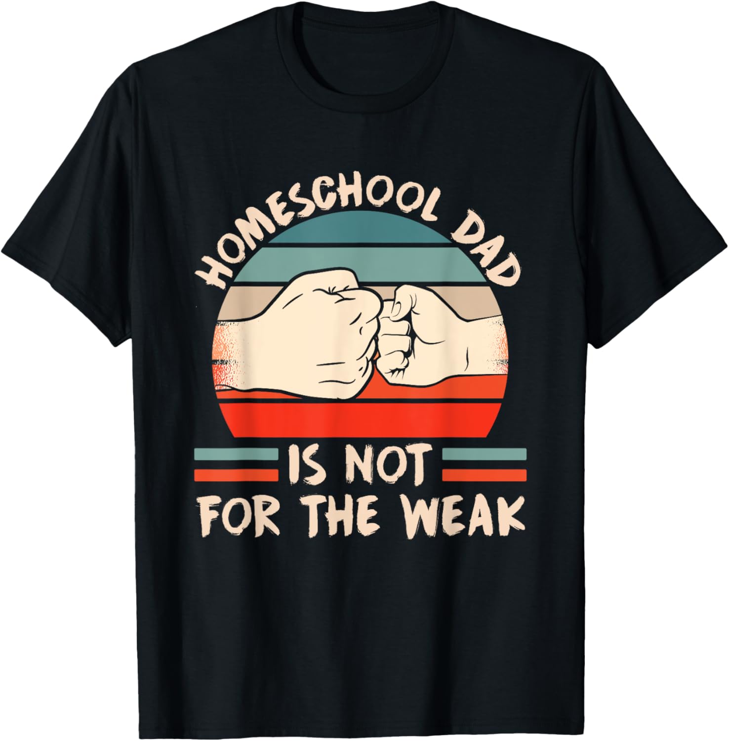 Homeschool Dad Is Not For The Weak Homeschooling Teacher Women Kids T-Shirt - T-Shirt | Black