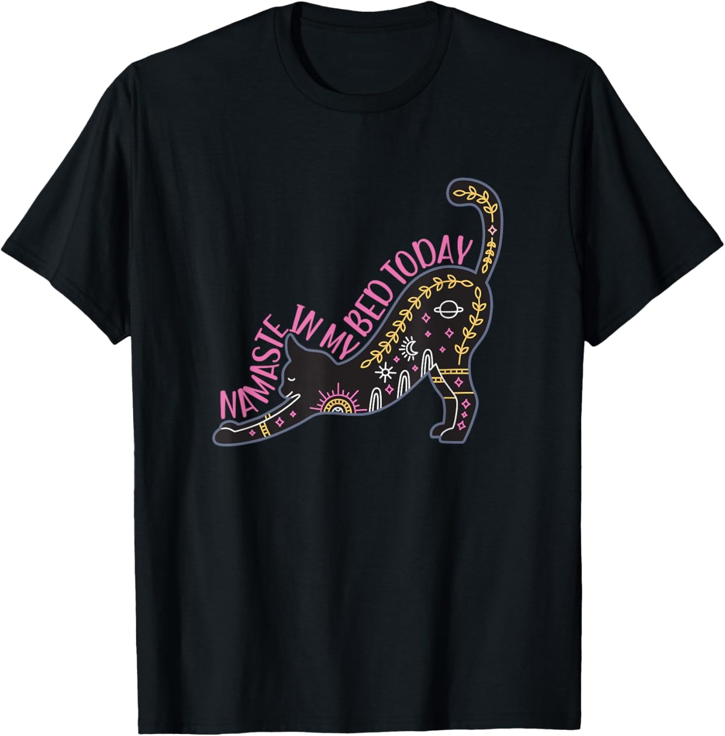 Namaste in my bed today stretching yoga pose T-Shirt - T-Shirt | Black