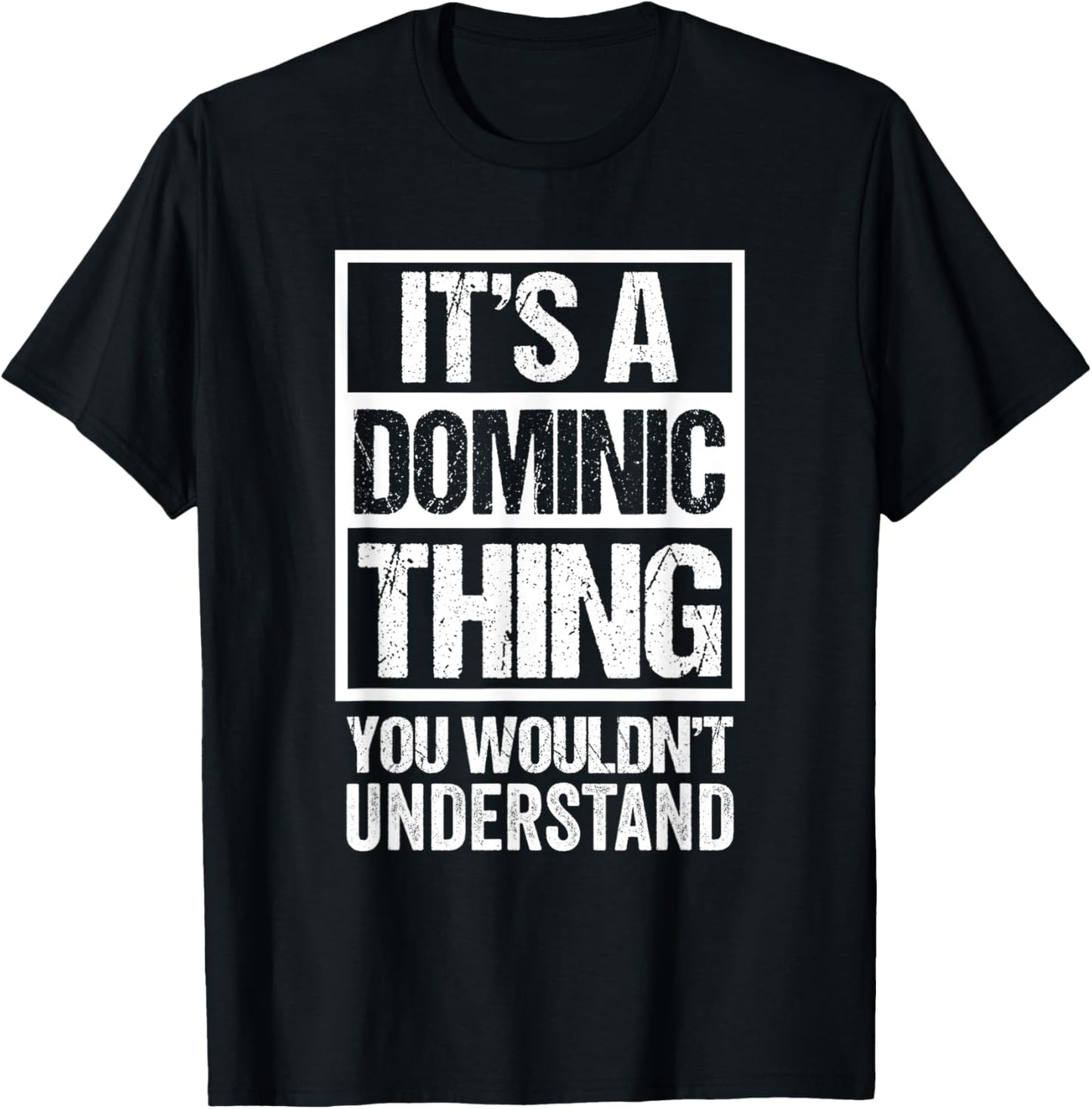 It's A Dominic Thing You Wouldn't Understand - First Name T-Shirt - T-Shirt | Black