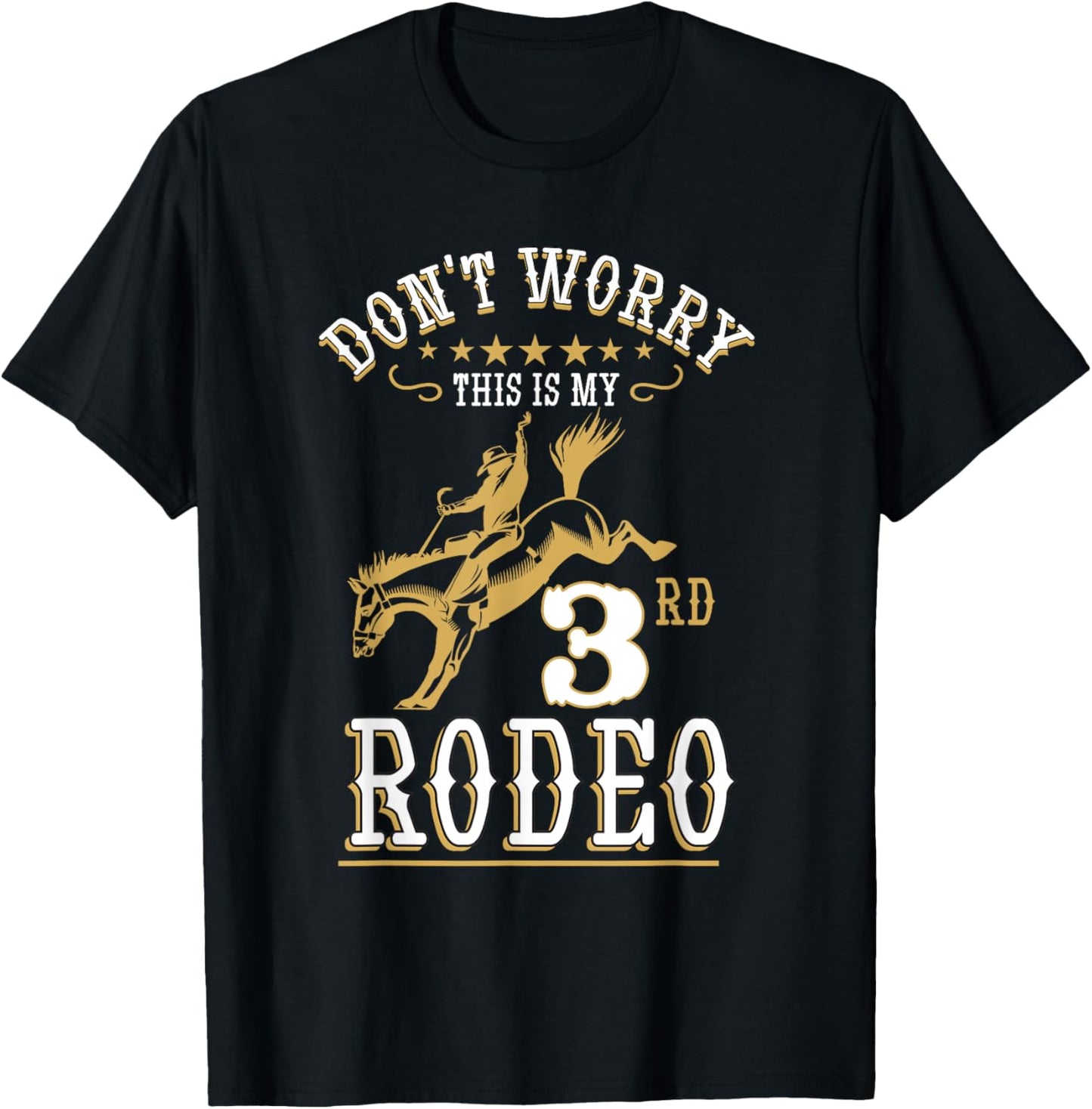 Funny Don't Worry This Is My 3rd Rodeo Horseback Riding T-Shirt - T-Shirt | Black