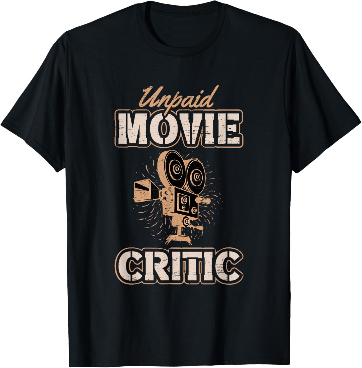 Unpaid Movie Critic for a Movie Buff T-Shirt - T-Shirt | Black