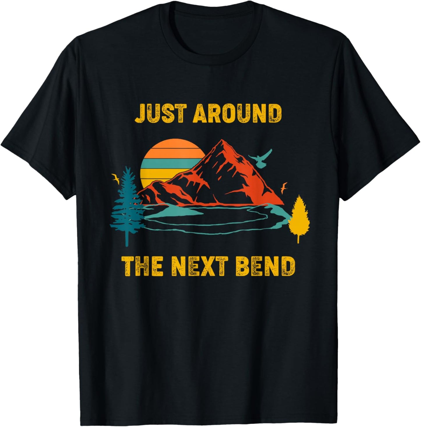Funny Hiking And Camping Shirt Just Around The Next Bend T-Shirt - T-Shirt | Black