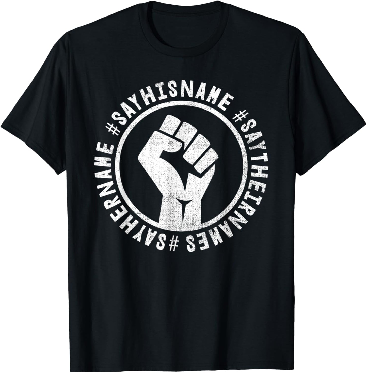 Black Lives Matter Shirt- Say Their Names #Saytheirnames T-Shirt - T-Shirt | Black