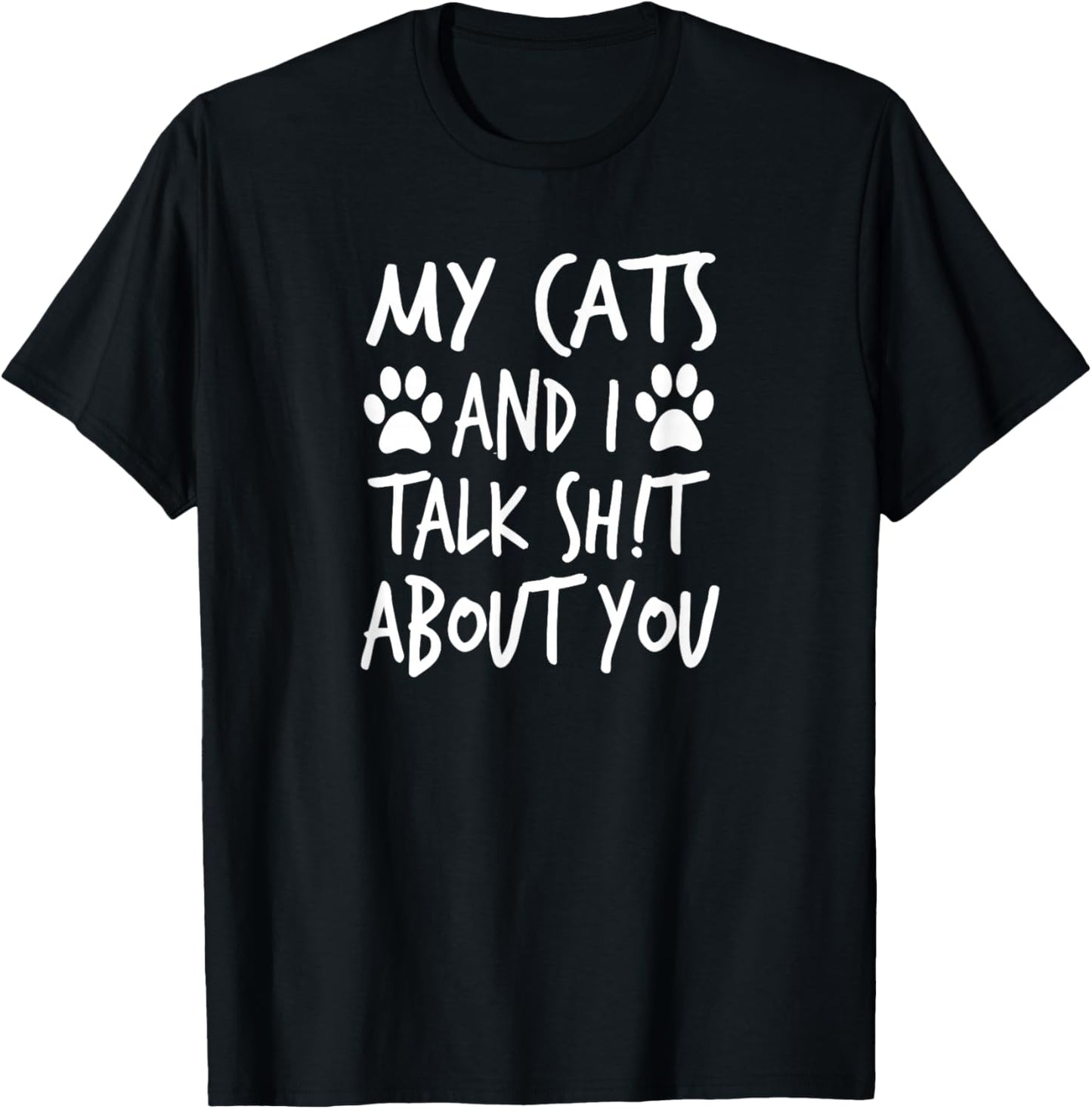 My Cats and I Talk Sh!t About You, by Yoray T-Shirt - T-Shirt | Black